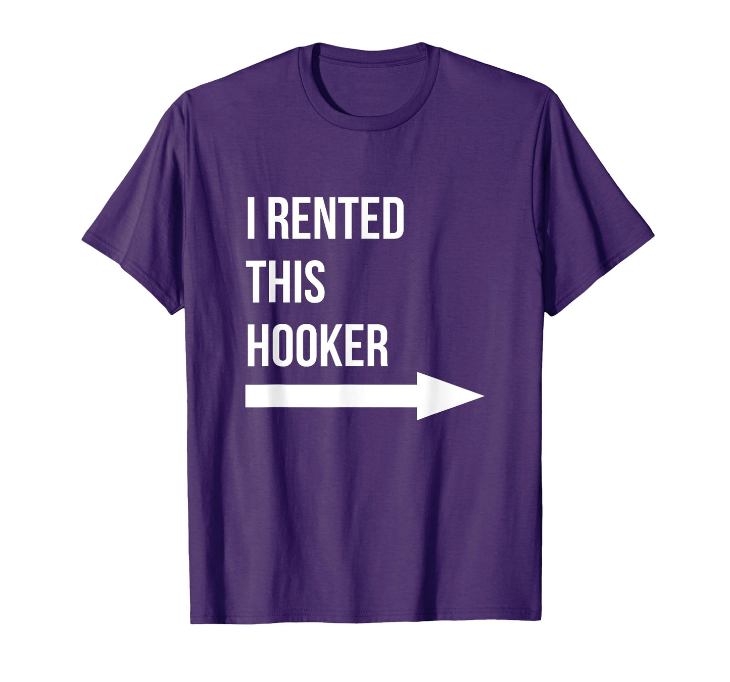 I Rented This Hooker Left Adult Humor Sarcastic Offensive T-Shirt