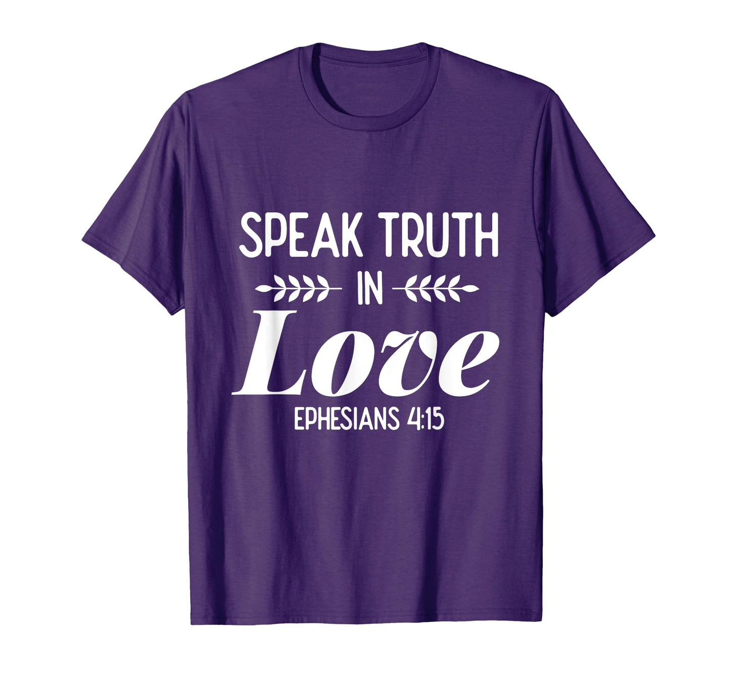 Speak Truth In Love - Bible Verse Shirt Gift For Christians