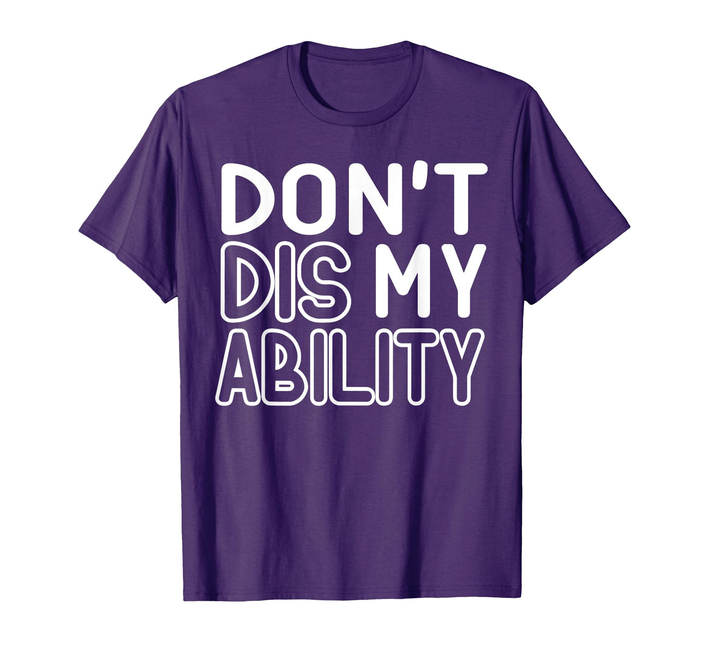 DON'T DIS MY ABILITY T-Shirt