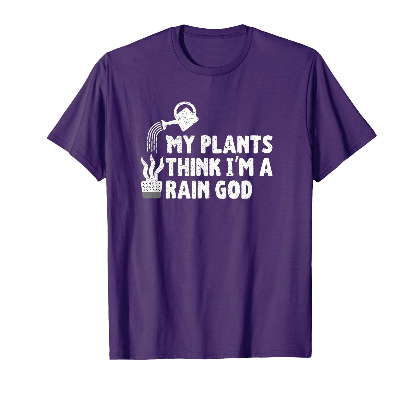 My Plants Think I’m a Rain God Gardening Gardener Humor T-Shirt