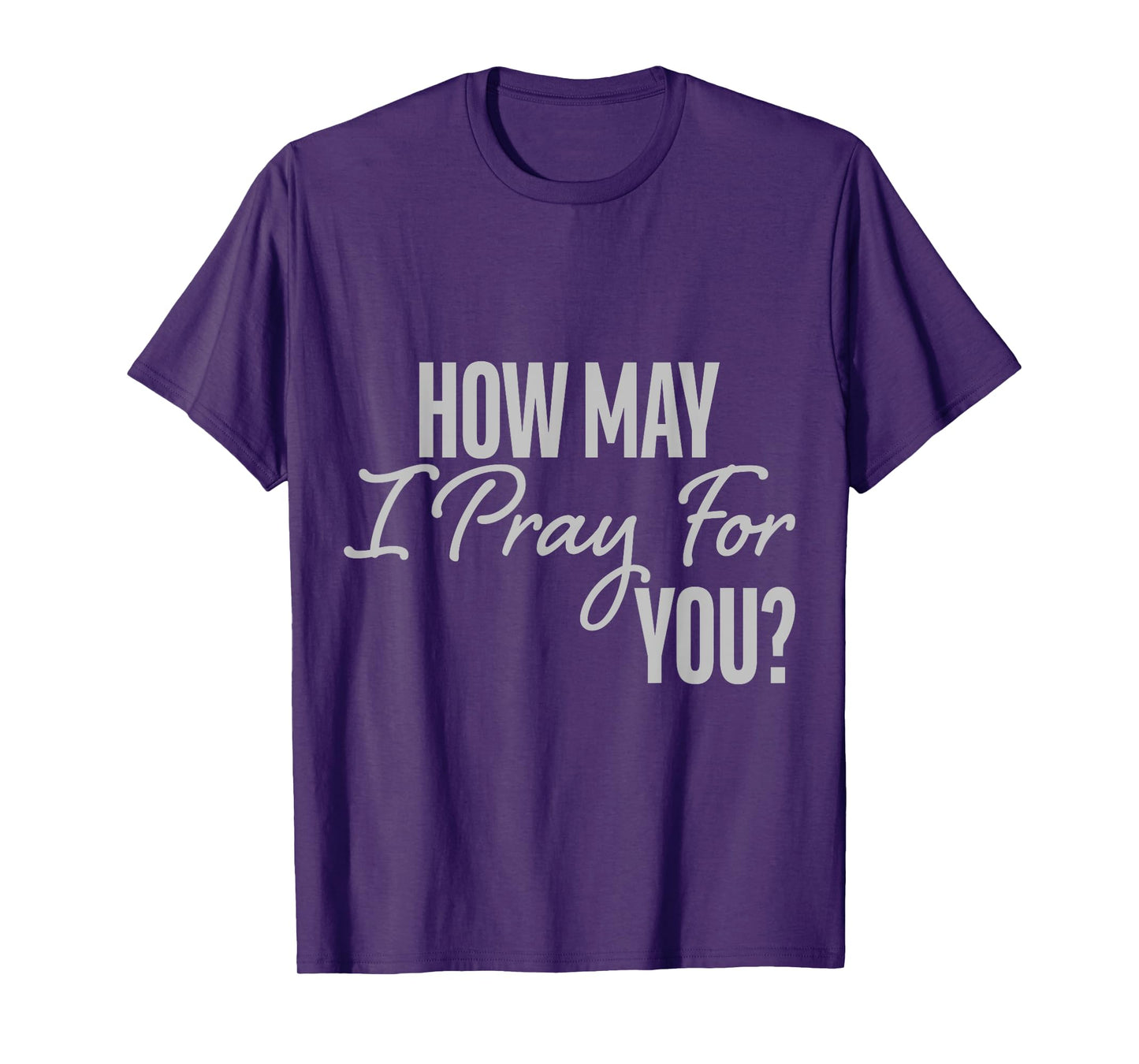 How May I Pray for You Christian Prayer Gifts T-Shirt
