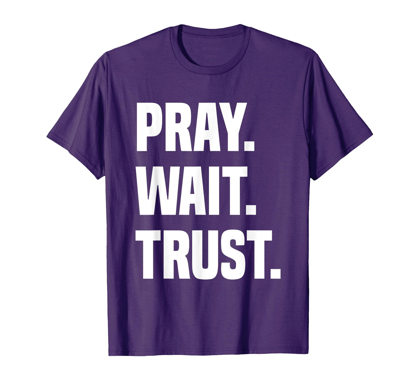 Pray Wait Trust T-Shirt