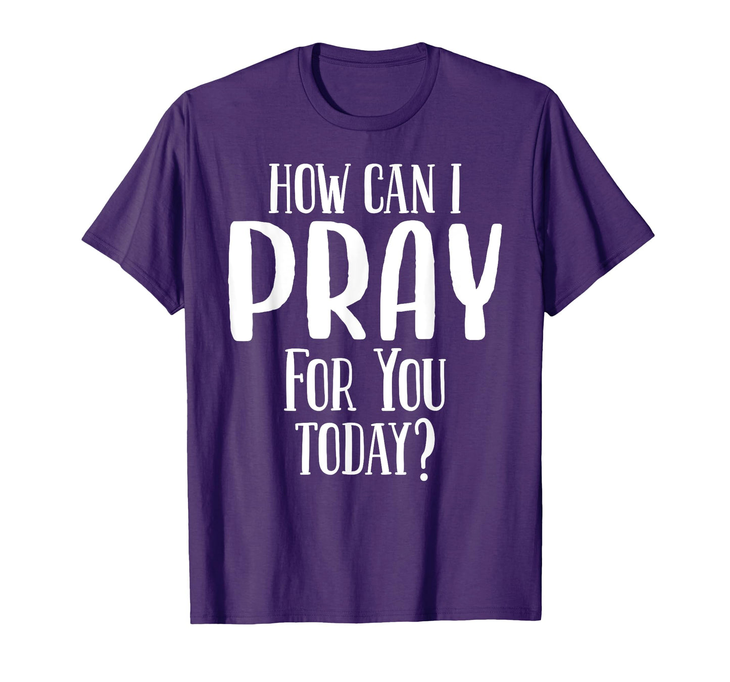 How Can I Pray For You Today Men & Women Christian T-Shirt