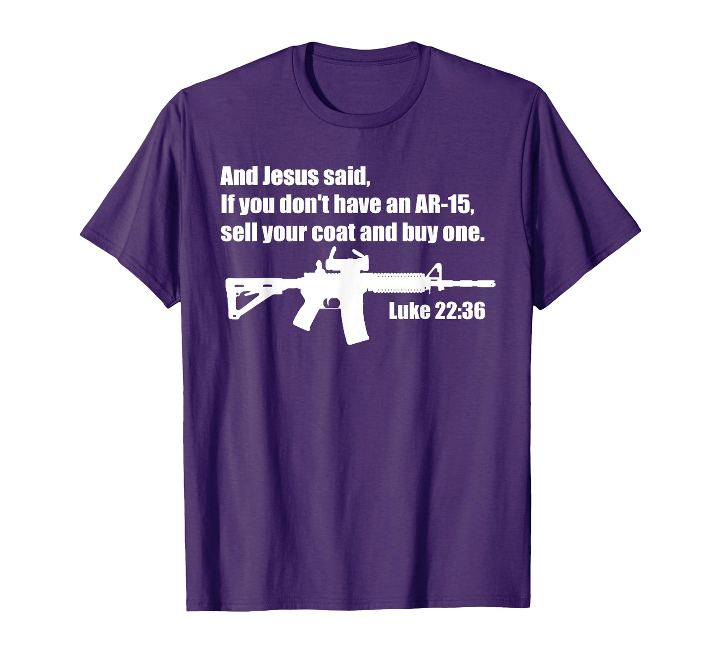 Jesus Said AR-15 Shirt - Luke 22:36 Bible Verse T-Shirt