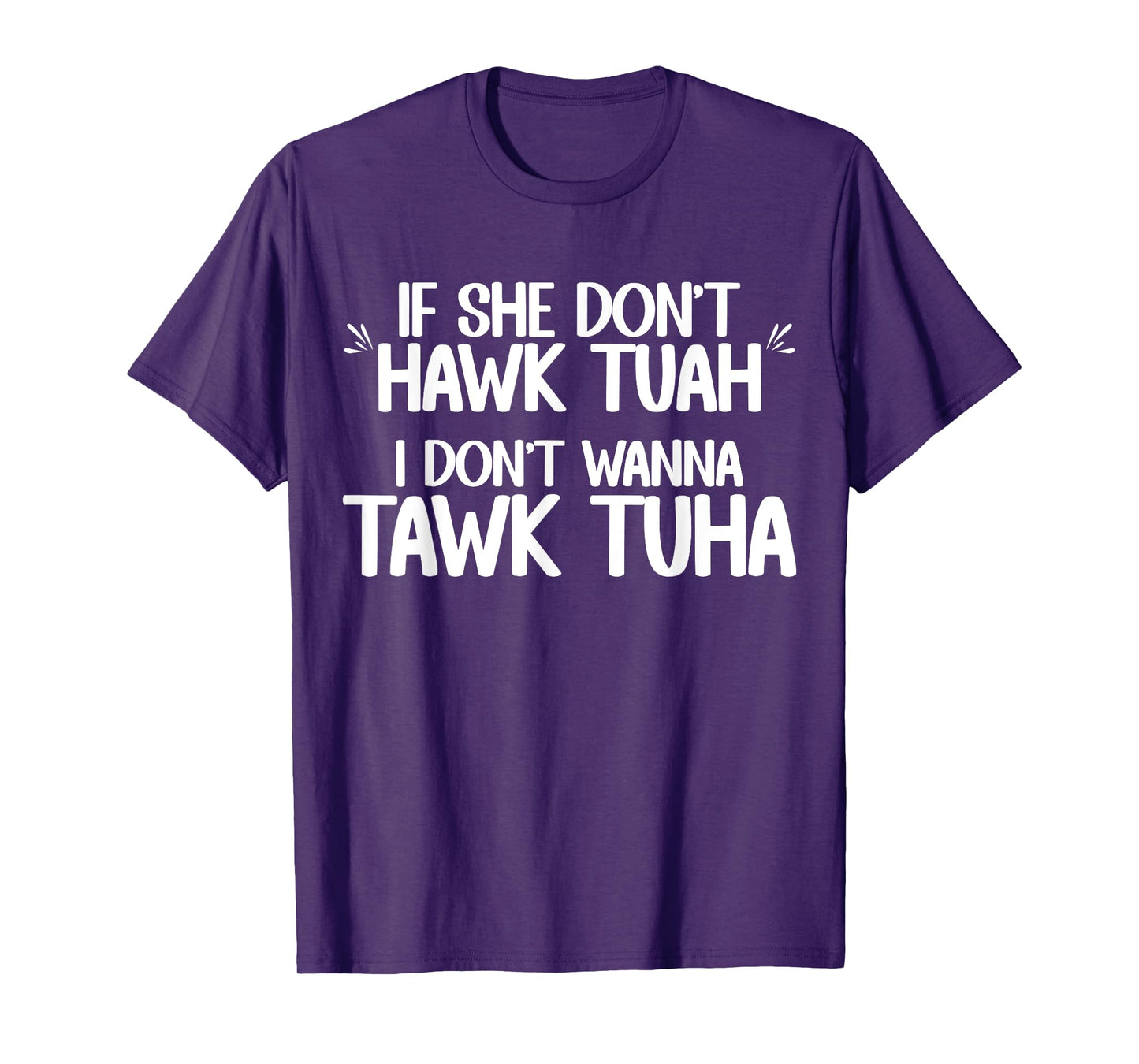 If She Don't Hawk Tuah I Don't Wanna Tawk Tuha Funny Jokes T-Shirt