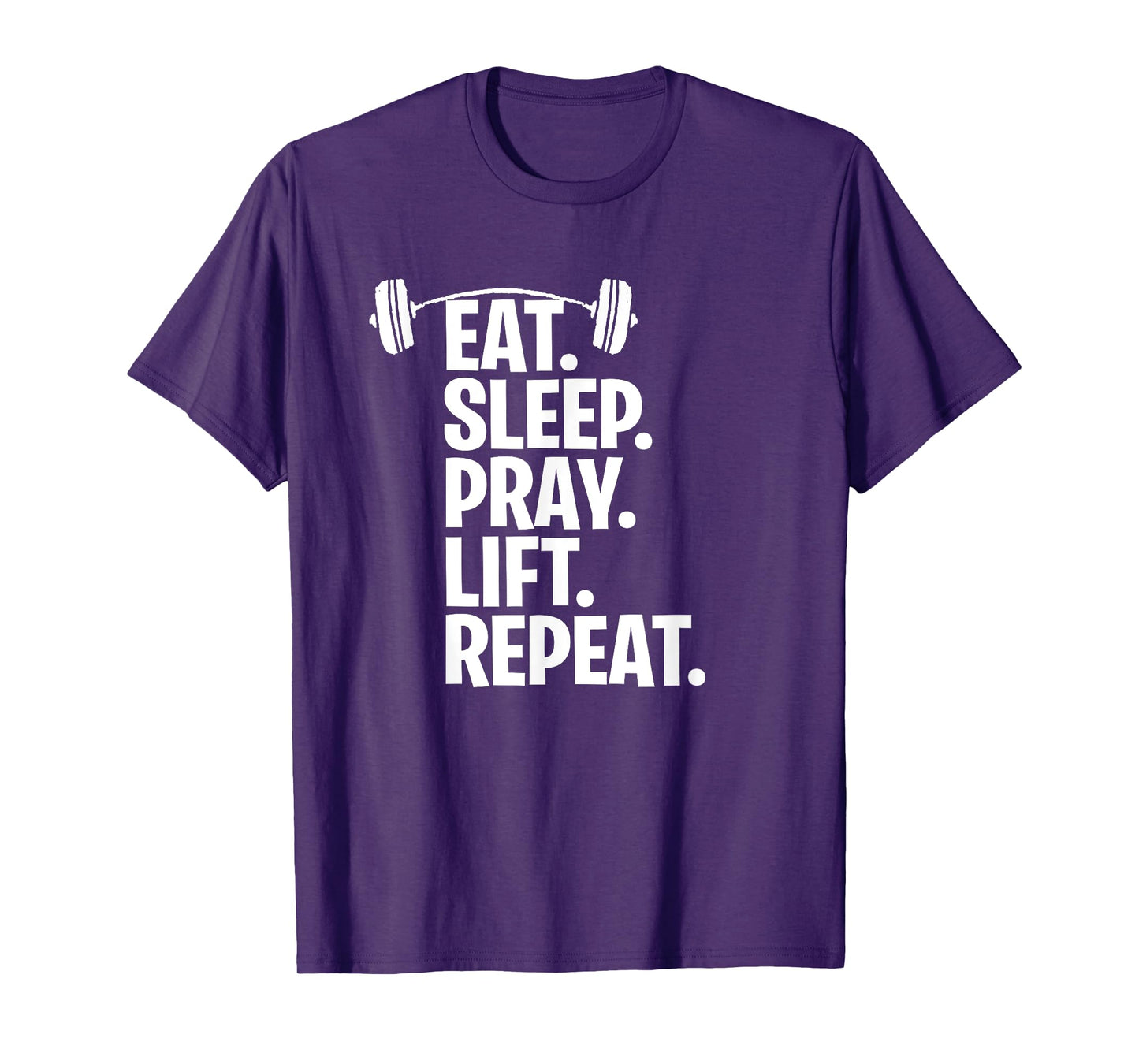 Eat Sleep Pray Lift Repeat Christian Workout Gym Shirt T-Shirt
