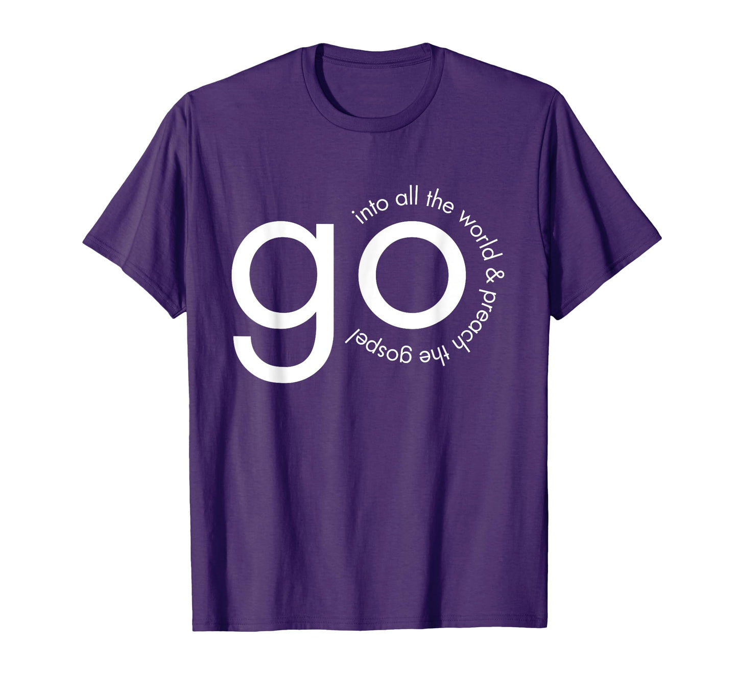 Go Into All the World Great Commission Bible Verse T-Shirt