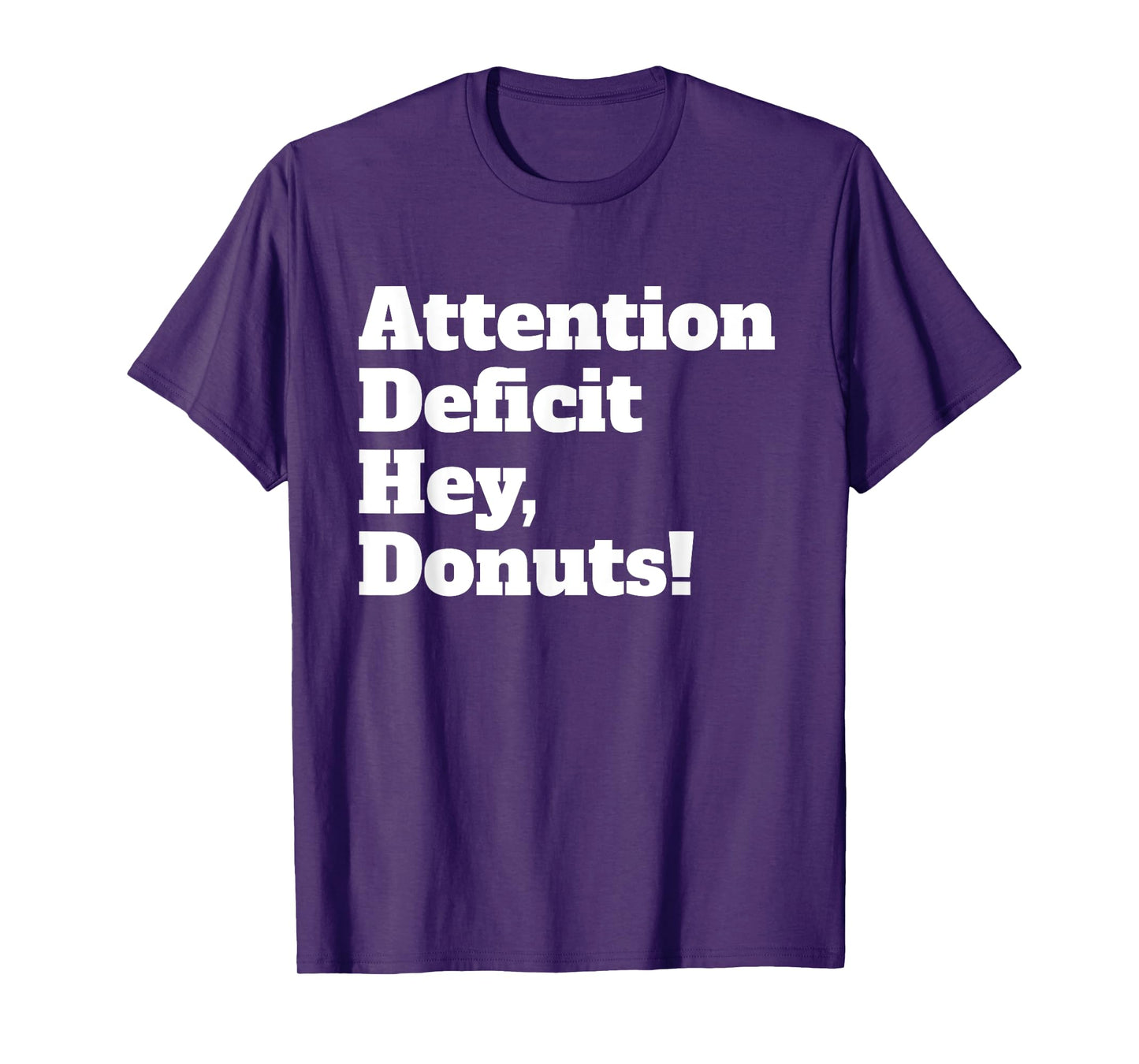 ADHD Awareness Funny Quote Attention Deficit Hey Donuts T-Shirt
