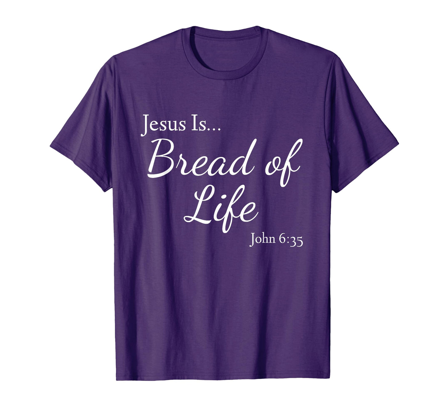 Jesus Is Bread of Life John 6:35 T-Shirt