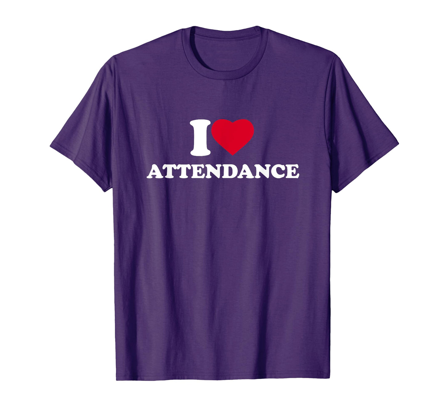I Love Attendance I Heart Attendance Lover T-Shirt