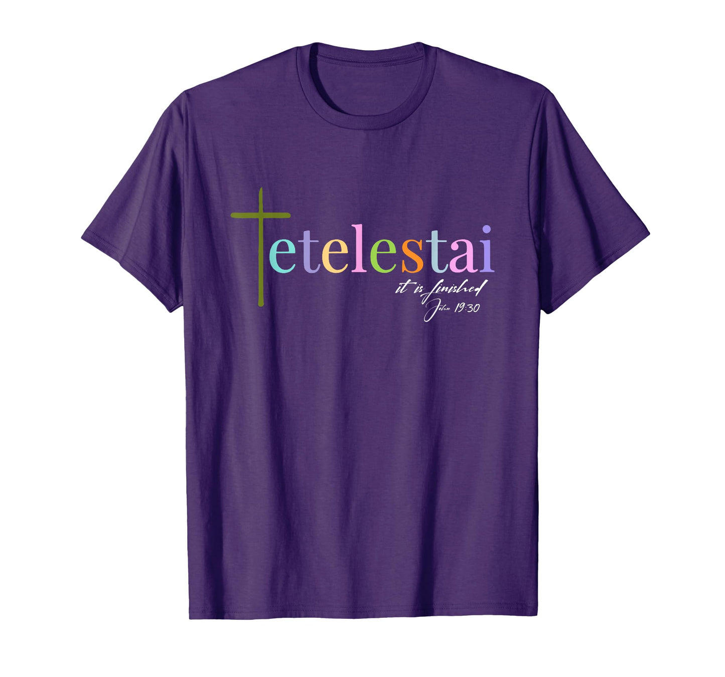 It is finished Tetelestai John 19:30 T-Shirt