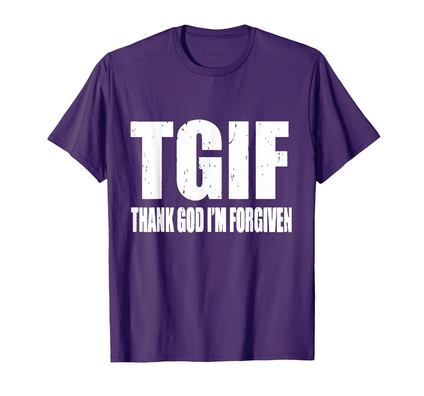 TGIF Thank God I'm Forgiven T G I F Ephesians 1 13 T-Shirt