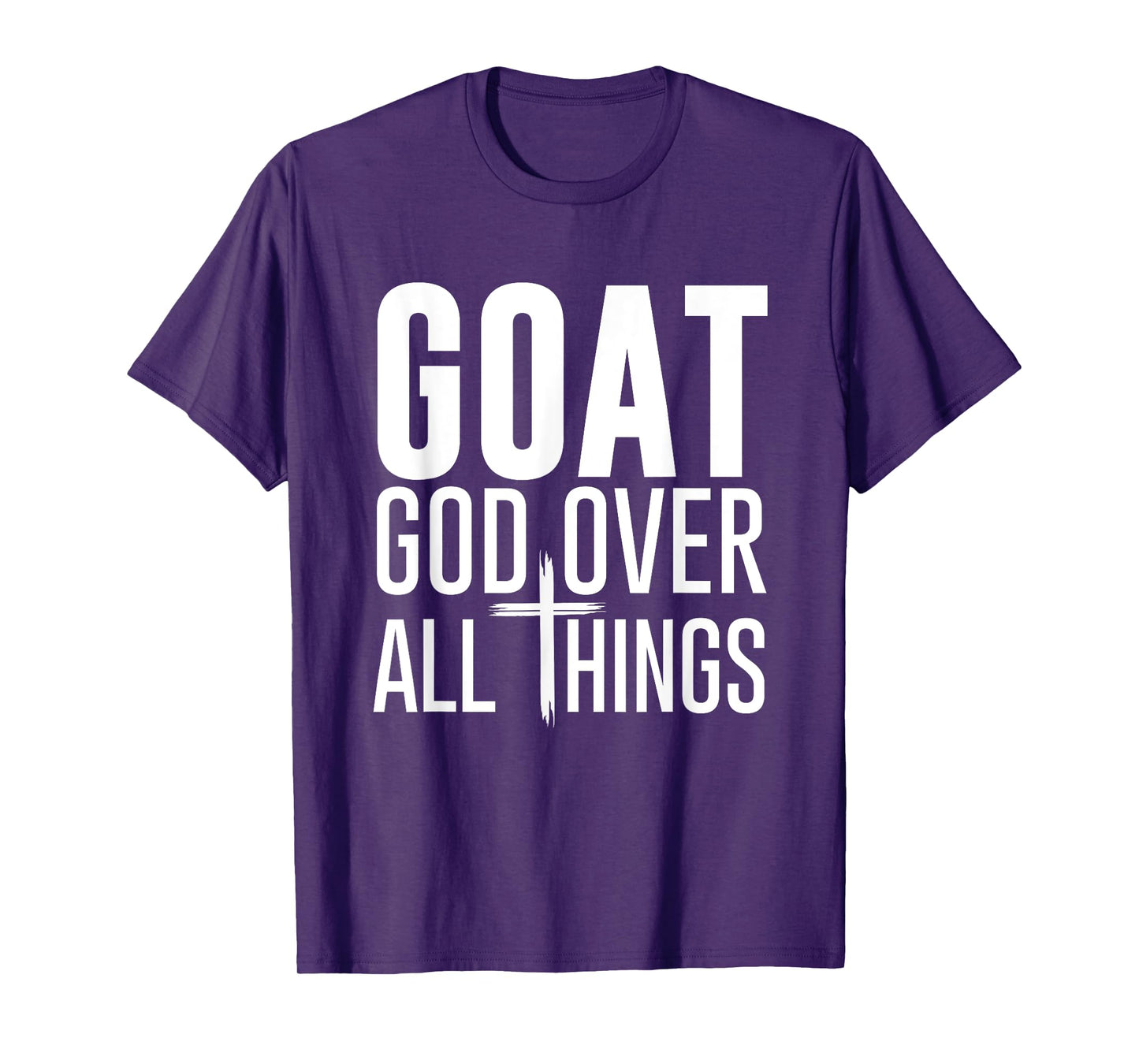 God Over All Things G.O.A.T Christian Bible Church Faith God T-Shirt