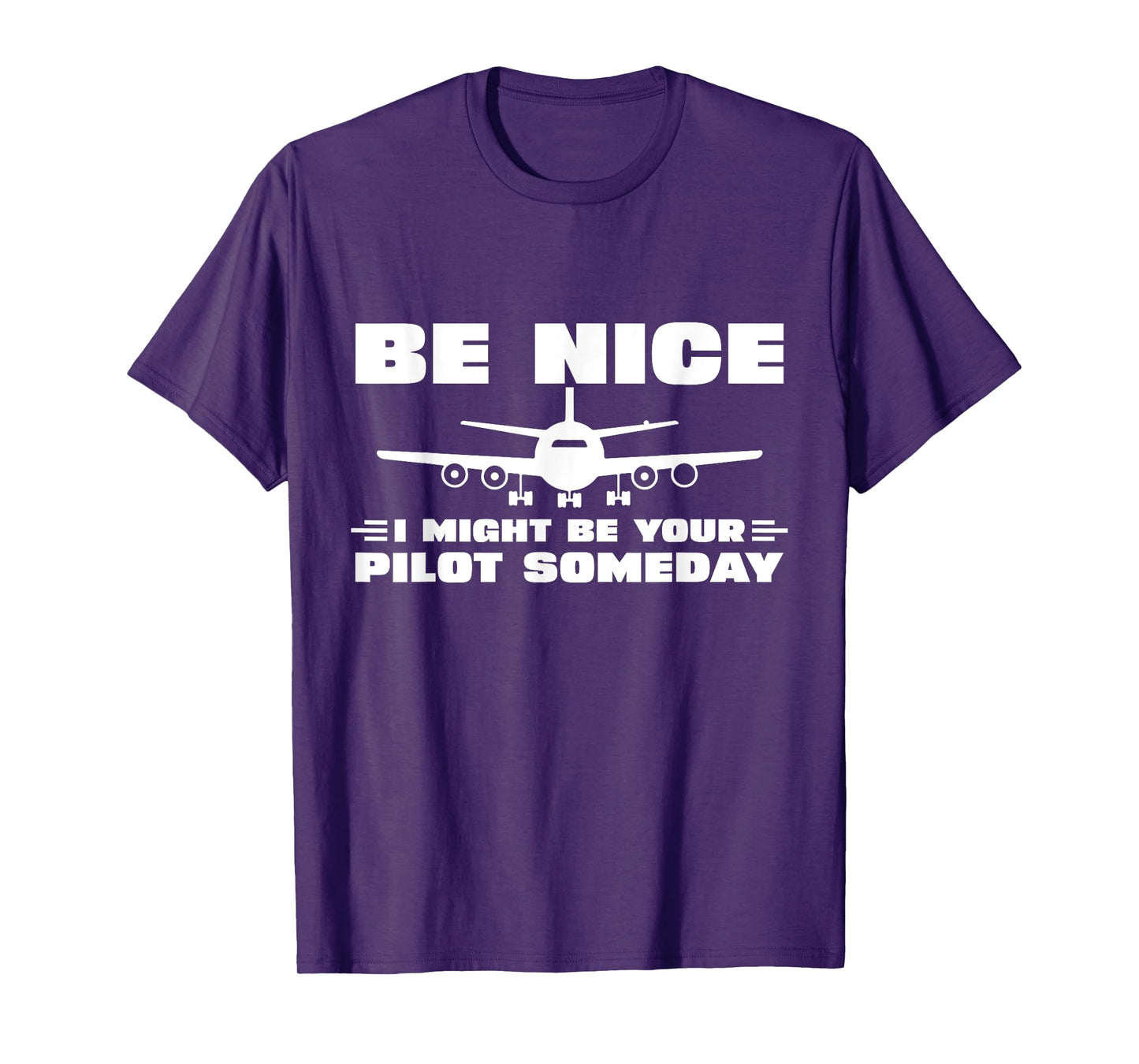 Be Nice I Might Be Your Pilot Someday Airplane Funny Pilot T-Shirt