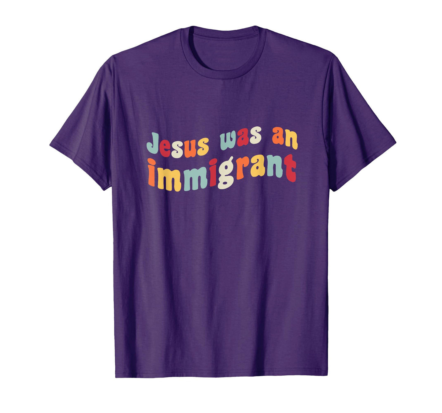 Jesus Was An Immigrant Love Immigrants Immigration Immigrate T-Shirt