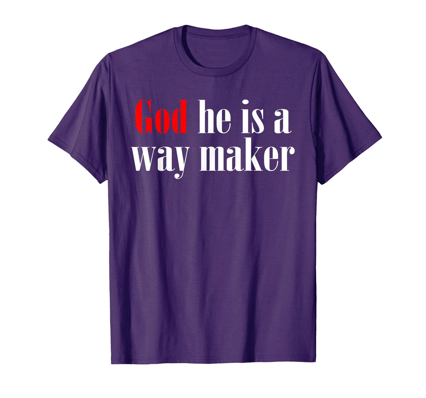 God He Is A Way Maker T-Shirt