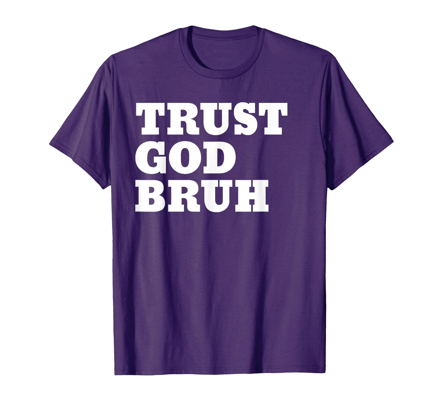 Trust God Bruh Bro Funny Christian Faith T-Shirt