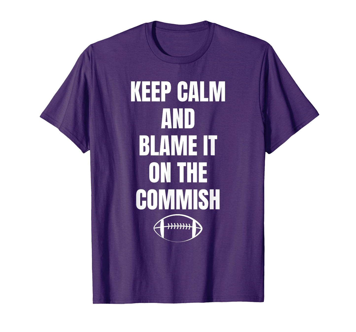 Fantasy Football Quote Keep Calm And Blame The Commissioner T-Shirt