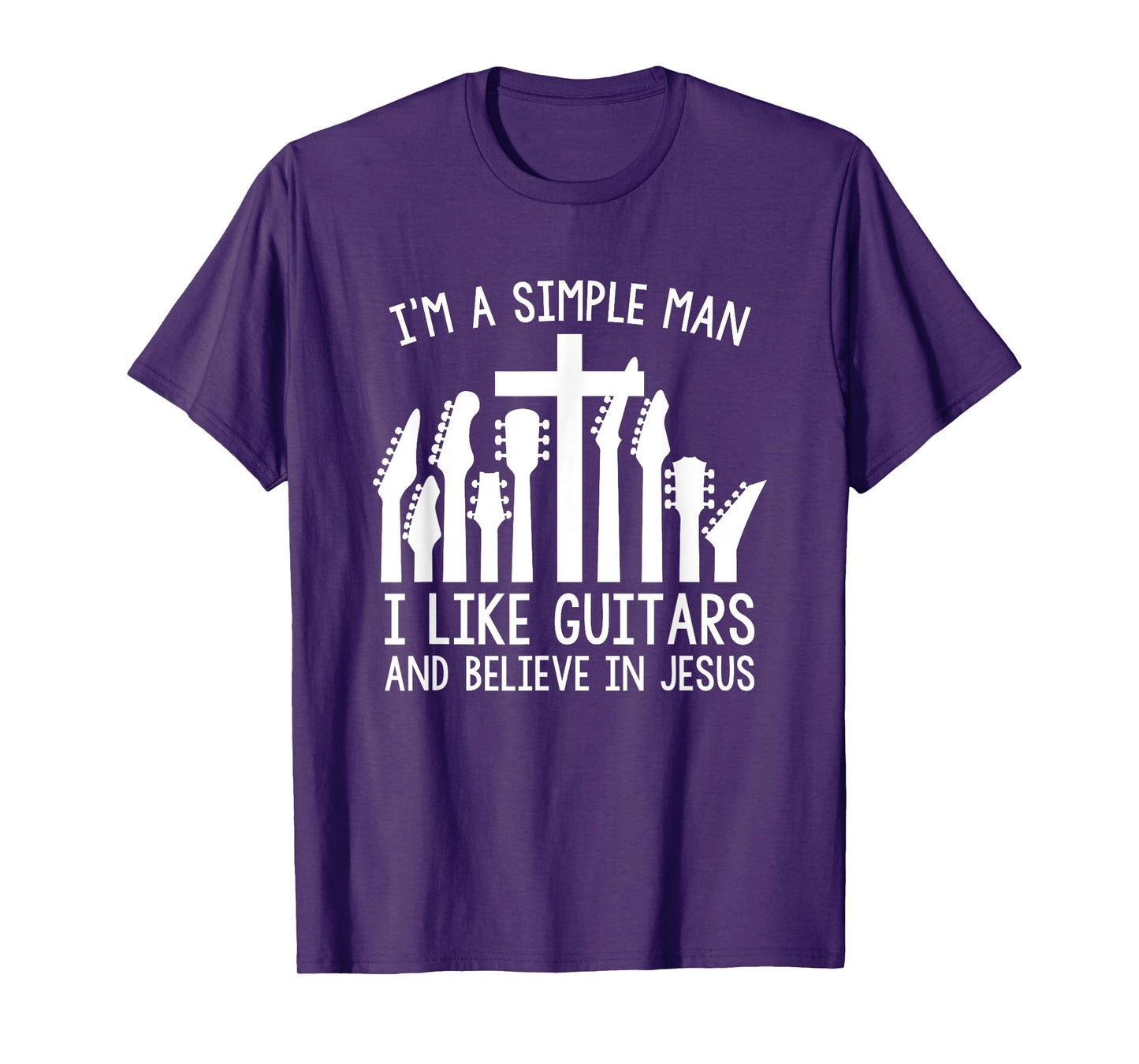 I'm A Simple Man I Like Guitars And Believe In Jesus T-Shirt