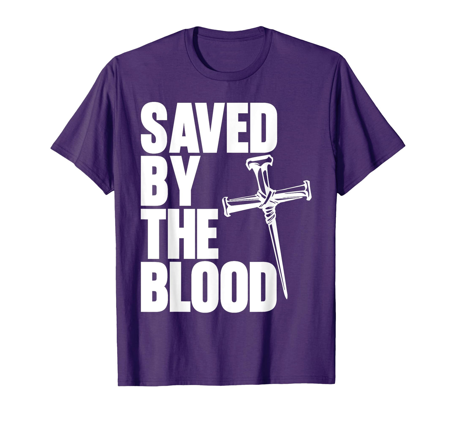 Saved By The Blood Cross of Nails Christ Follower Christian T-Shirt