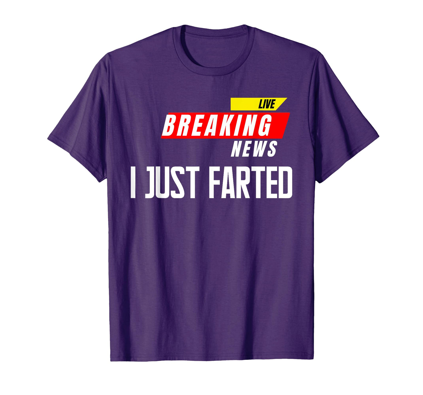 I Just Farted Breaking News Funny Gag Joke Humor Quotes T-Shirt