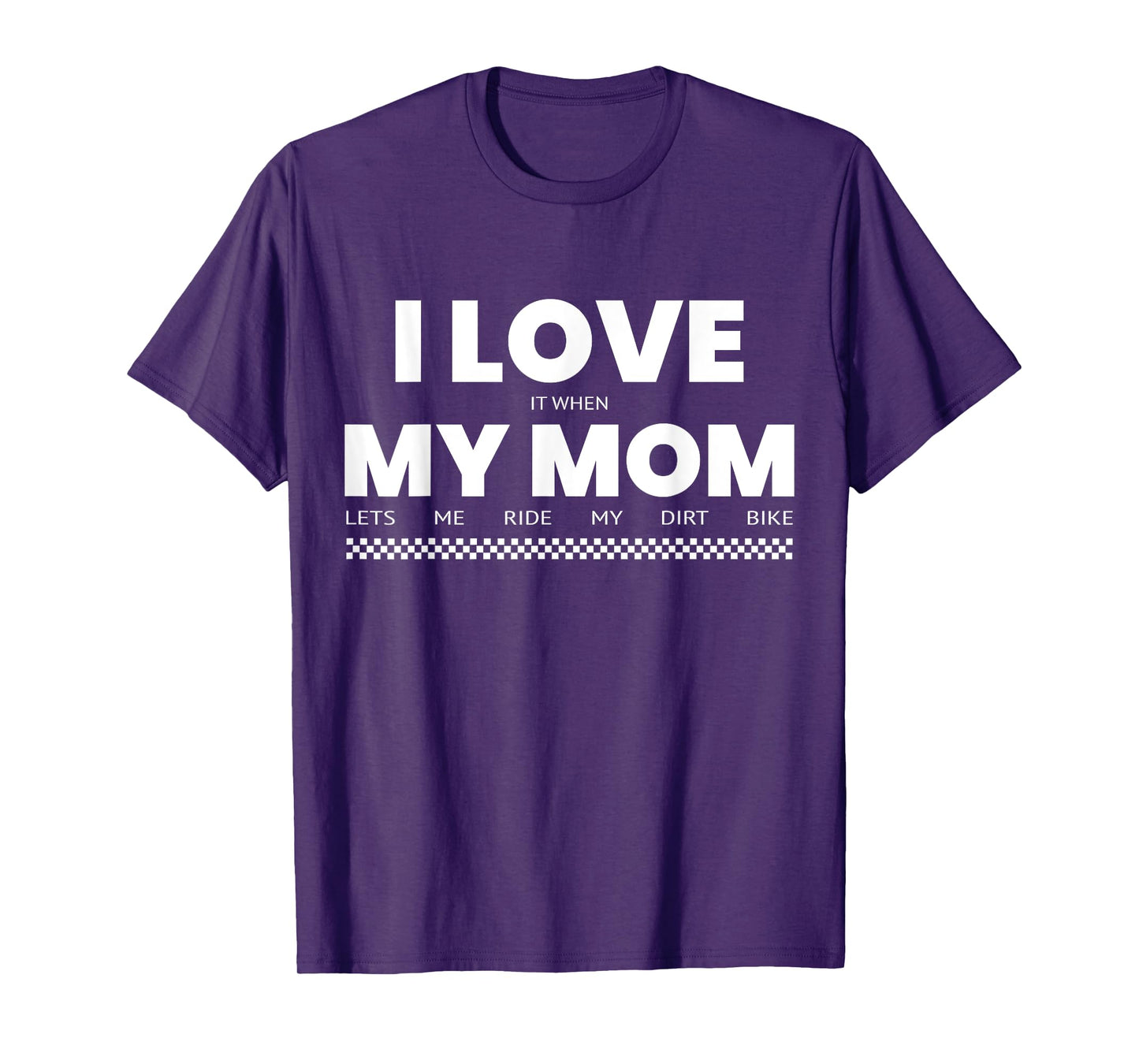 I Love When Mom Lets Me Ride My Dirt Bike Funny Quote T-Shirt