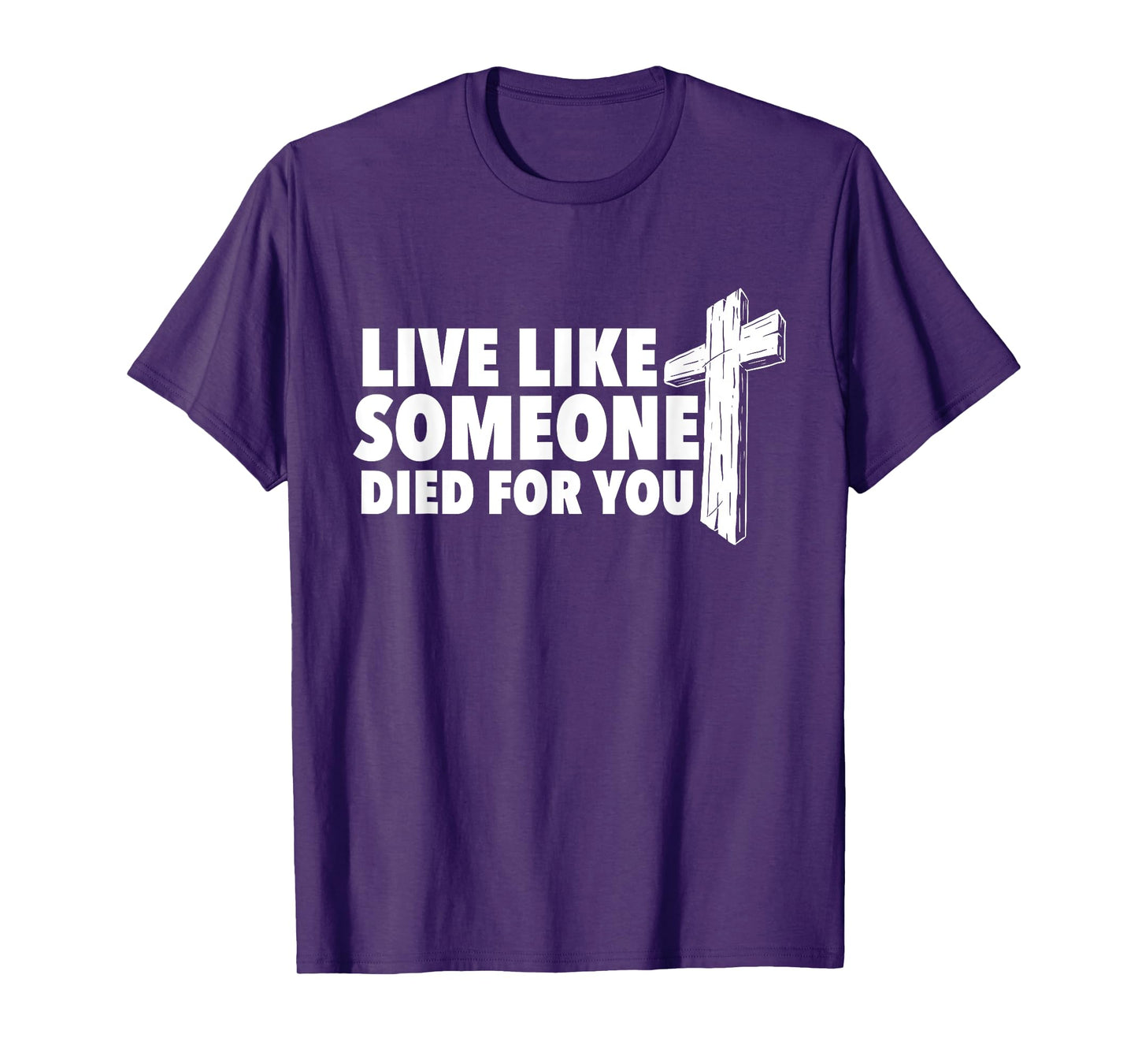 Live Like Someone Died For You - Christian Faith Religious T-Shirt