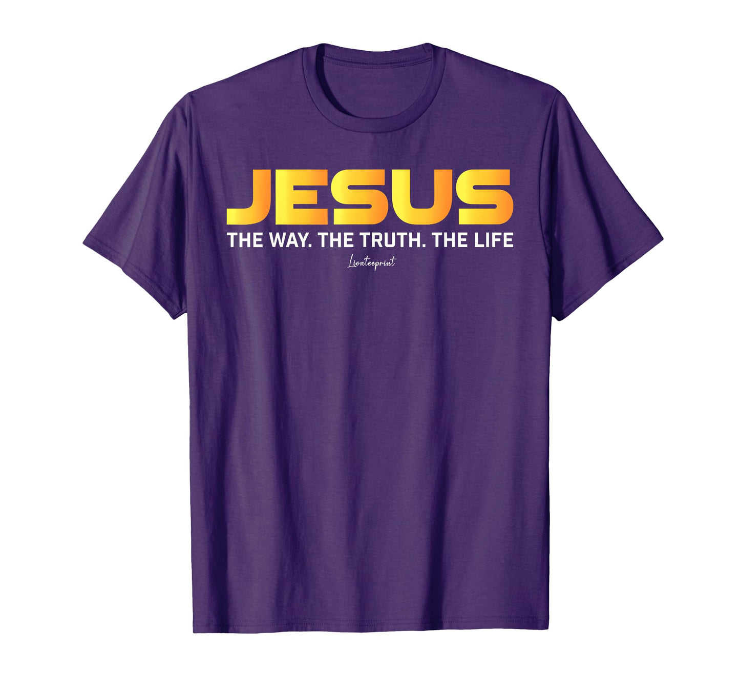 Jesus The Way The Truth The Life Christian Quote T-Shirt