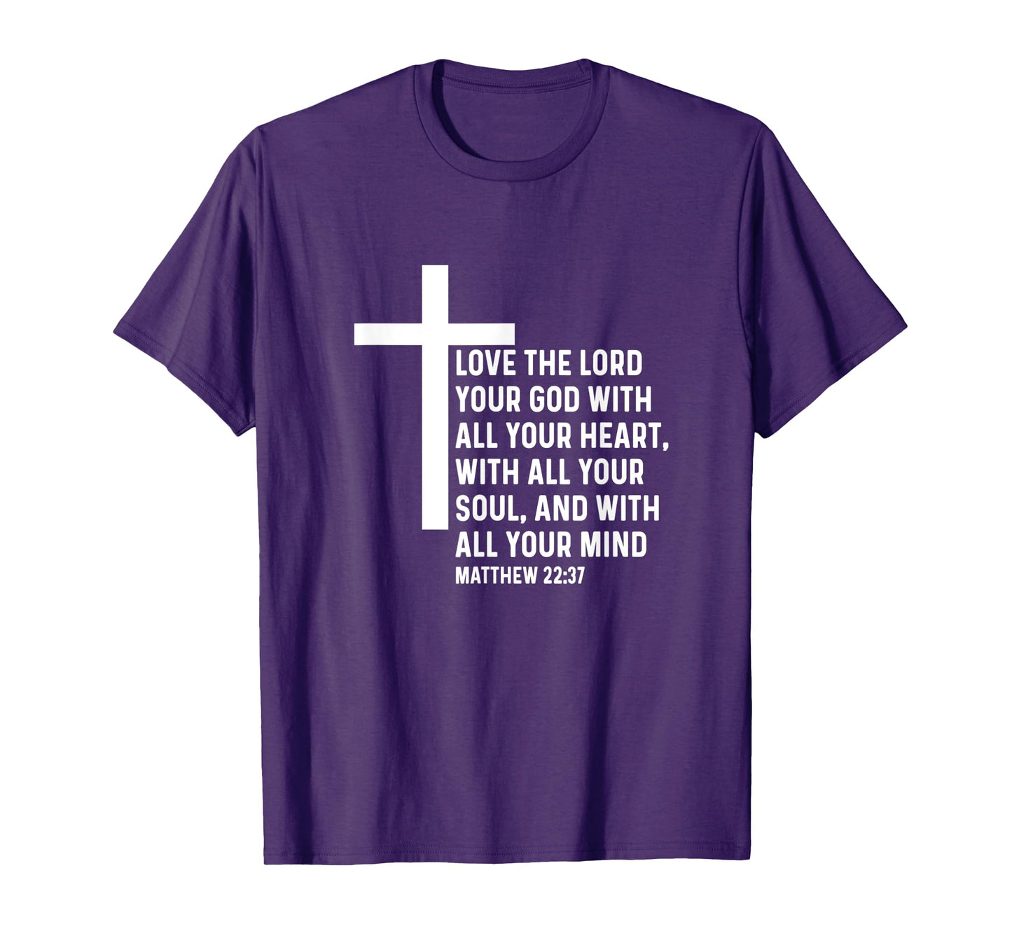 Matthew 22:37 22 37 God Jesus Religious Quote Christian T-Shirt