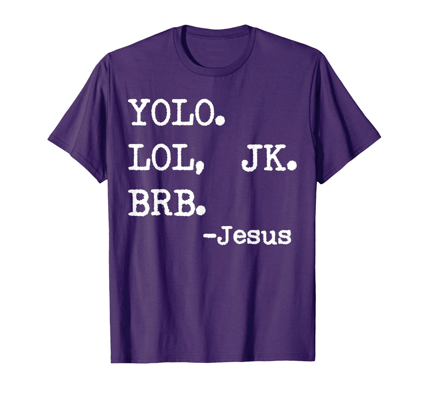 Yolo Lol Jk Brb Jesus T-Shirt