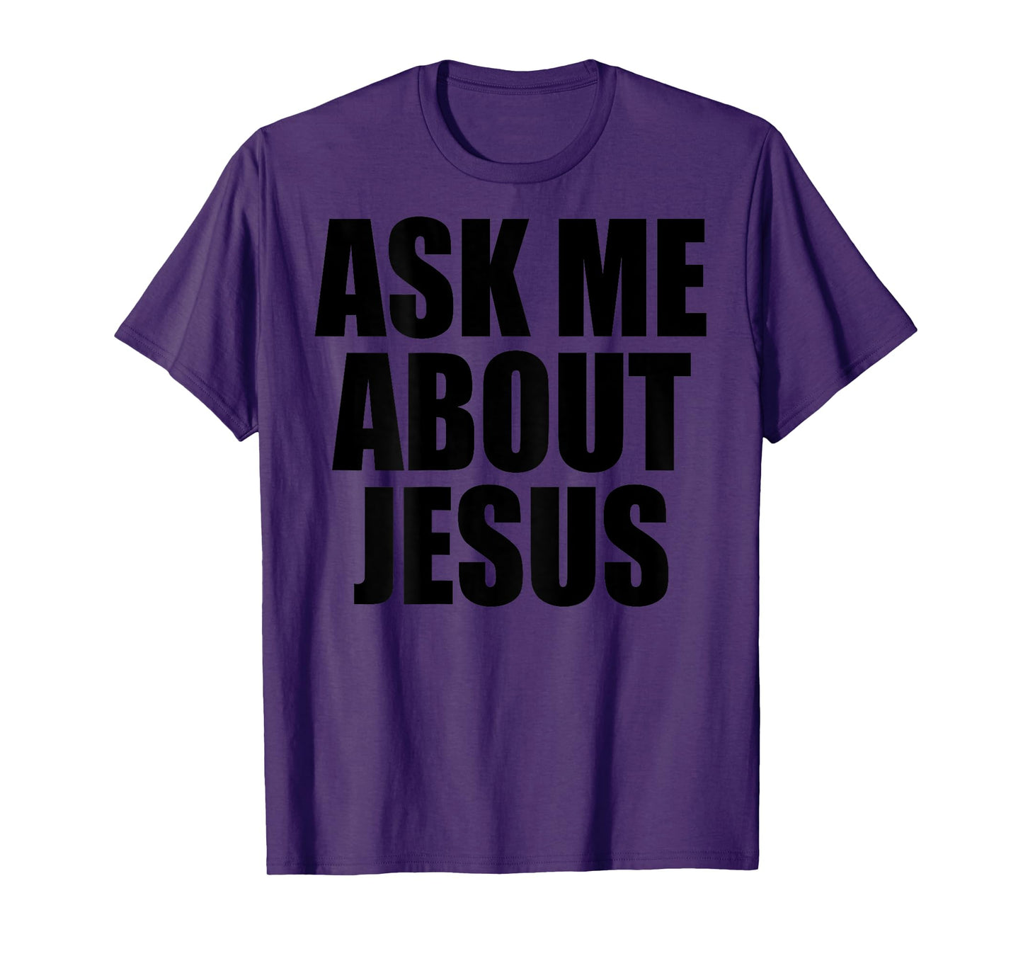 (On Back) Ask Me About Jesus Christian Funny Sayin Men Women T-Shirt