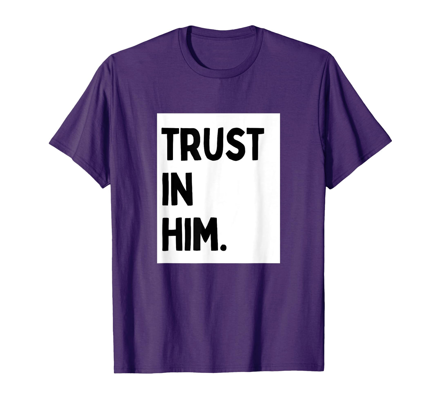 Trust In Him - Minimalist Christian Religious Jesus T-Shirt