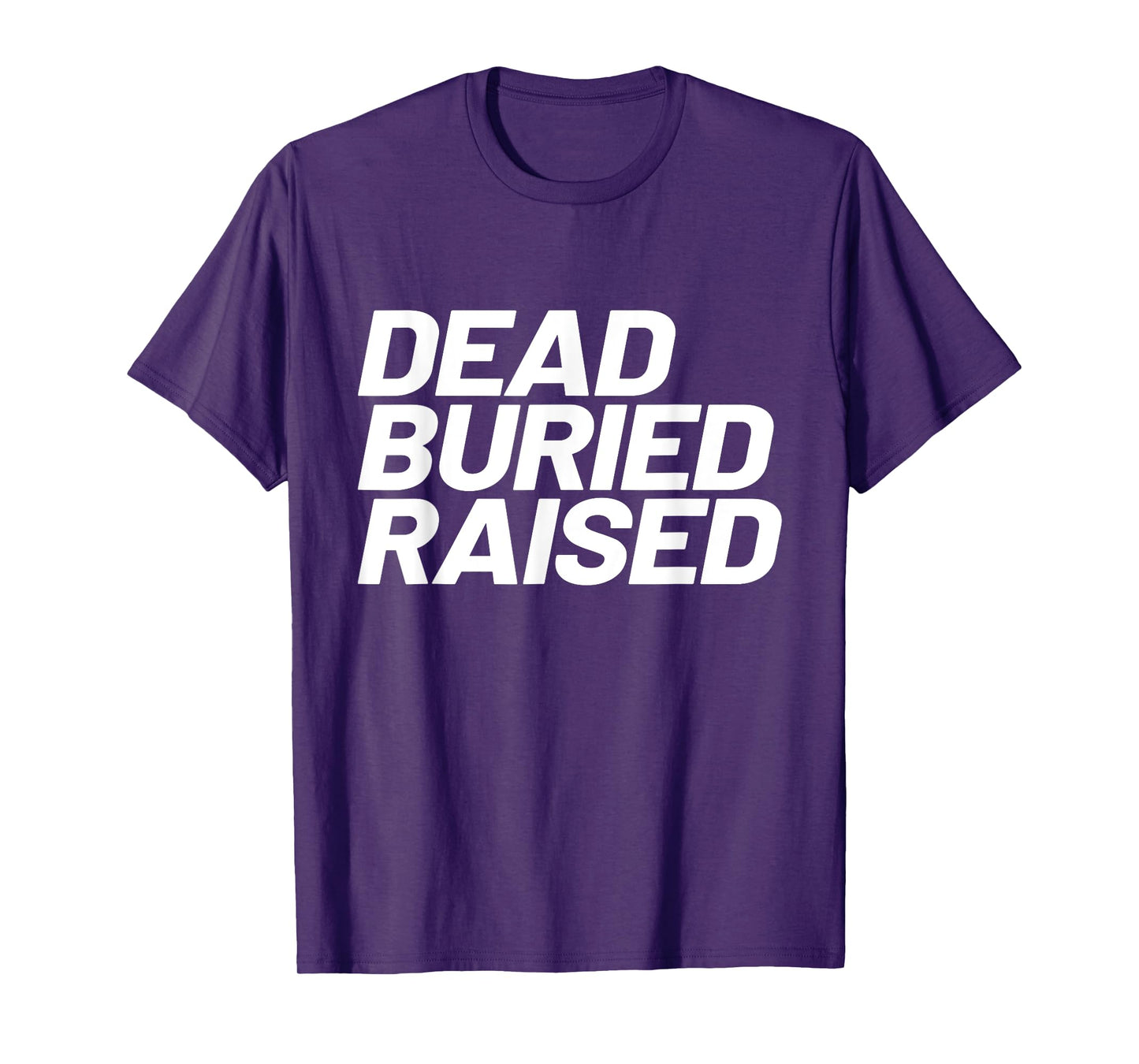 Dead Buried Raised Baptism Christian T-Shirt