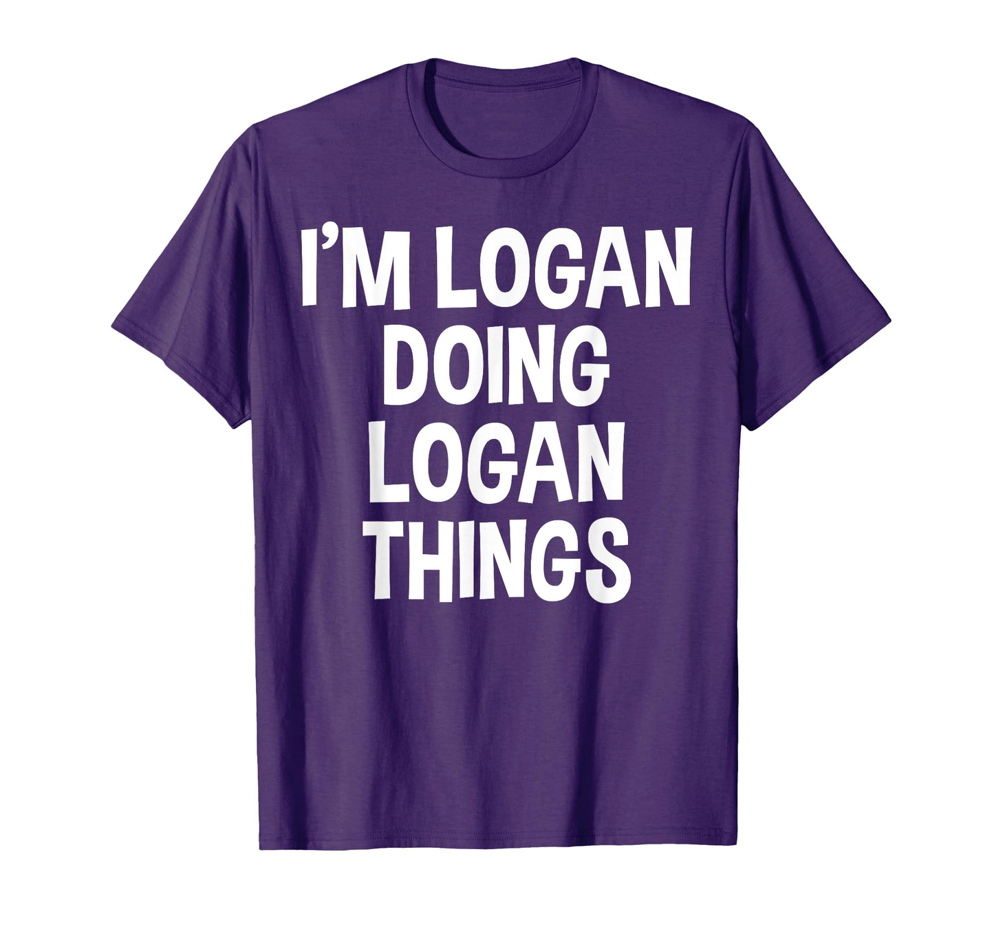 I'm Logan Doing Logan Things Funny Saying T-Shirt