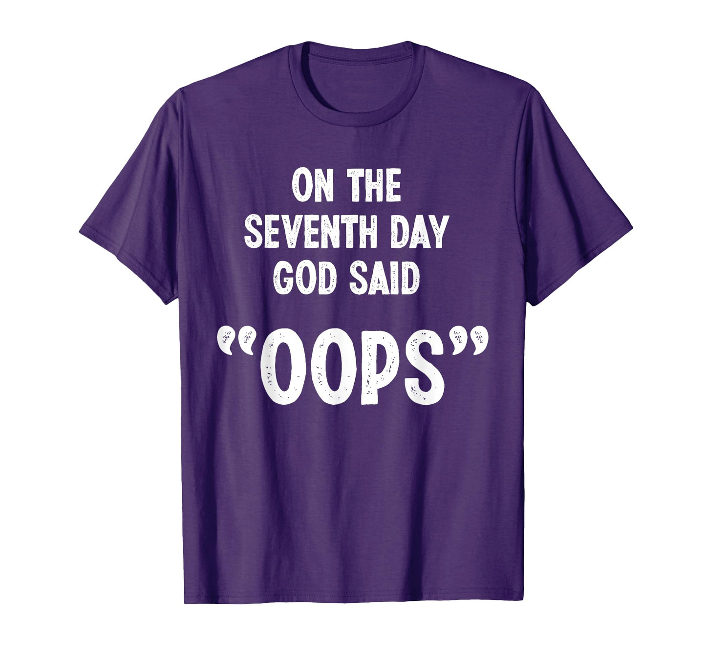 Funny God Quote, Sarcastic Humor, God Said "Oops" Novelty T-Shirt