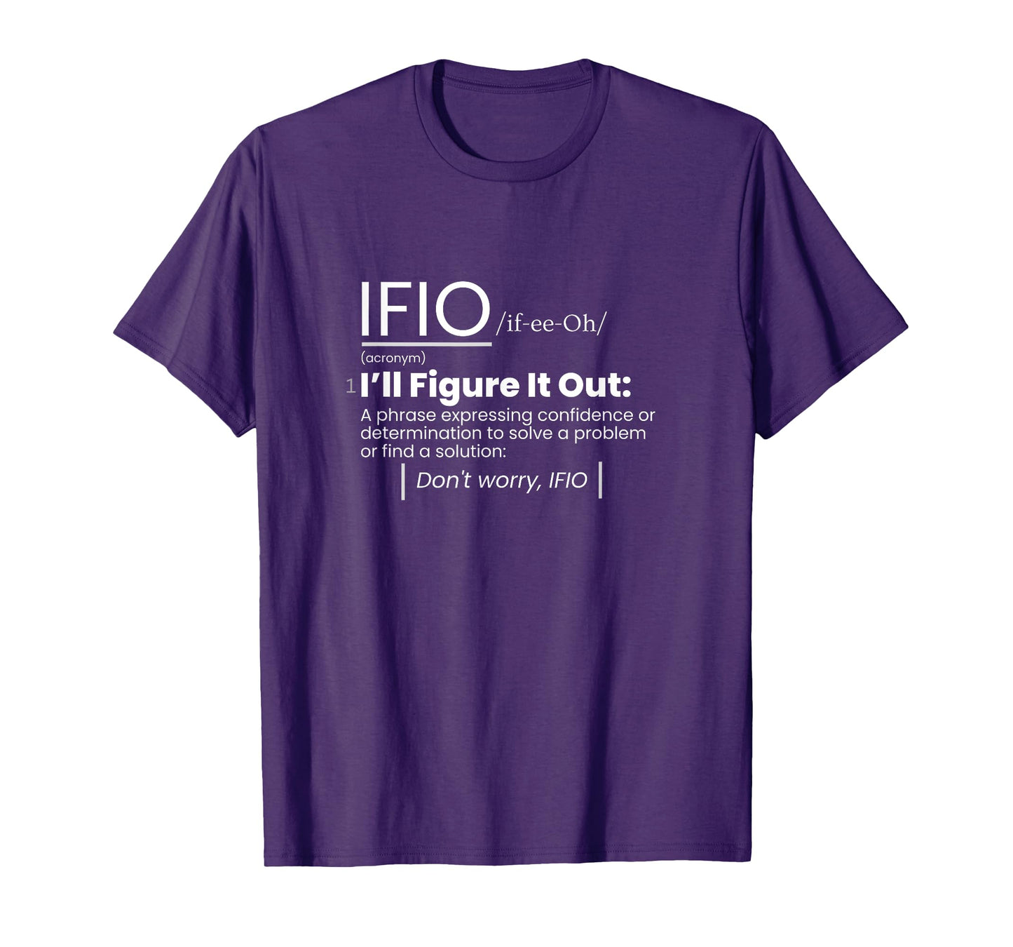 IFIO /if-ee-Oh/ "I'll Figure It Out" - definition T-Shirt