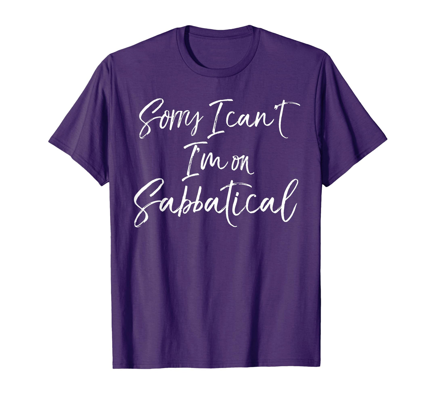 Funny Sabbatical Gift Joke Sorry I Can't I'm on Sabbatical T-Shirt