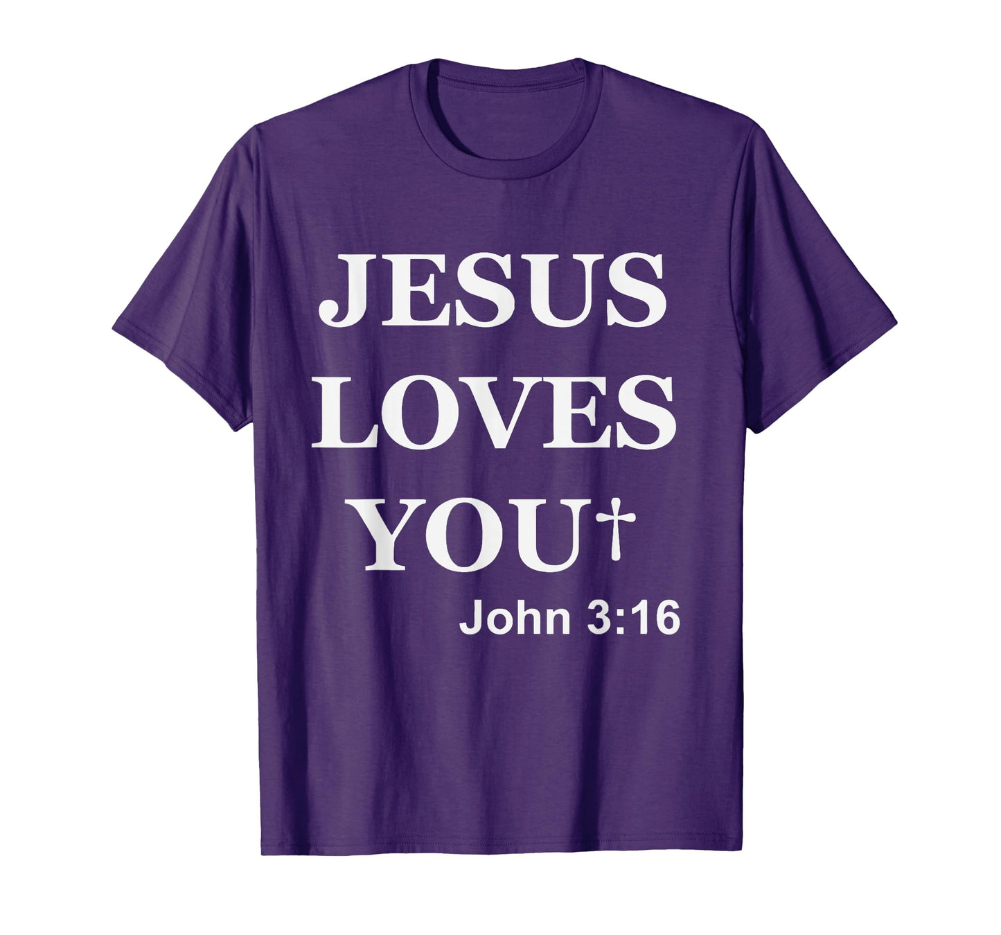 Jesus Loves You John 3 16 For So God Loved The World T-Shirt