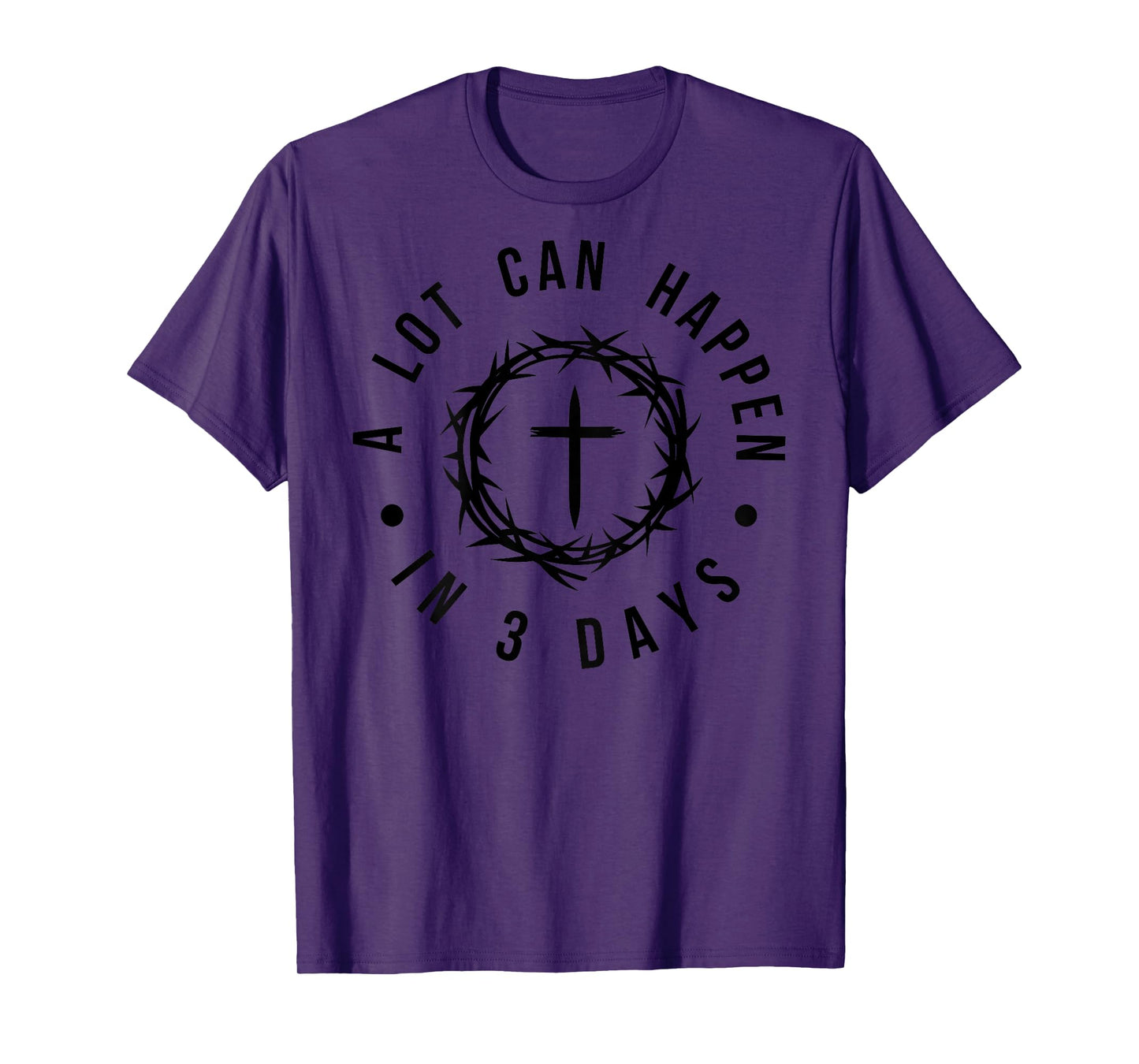A Lot Can Happen In Three Days Jesus Has Risen Easter T-Shirt
