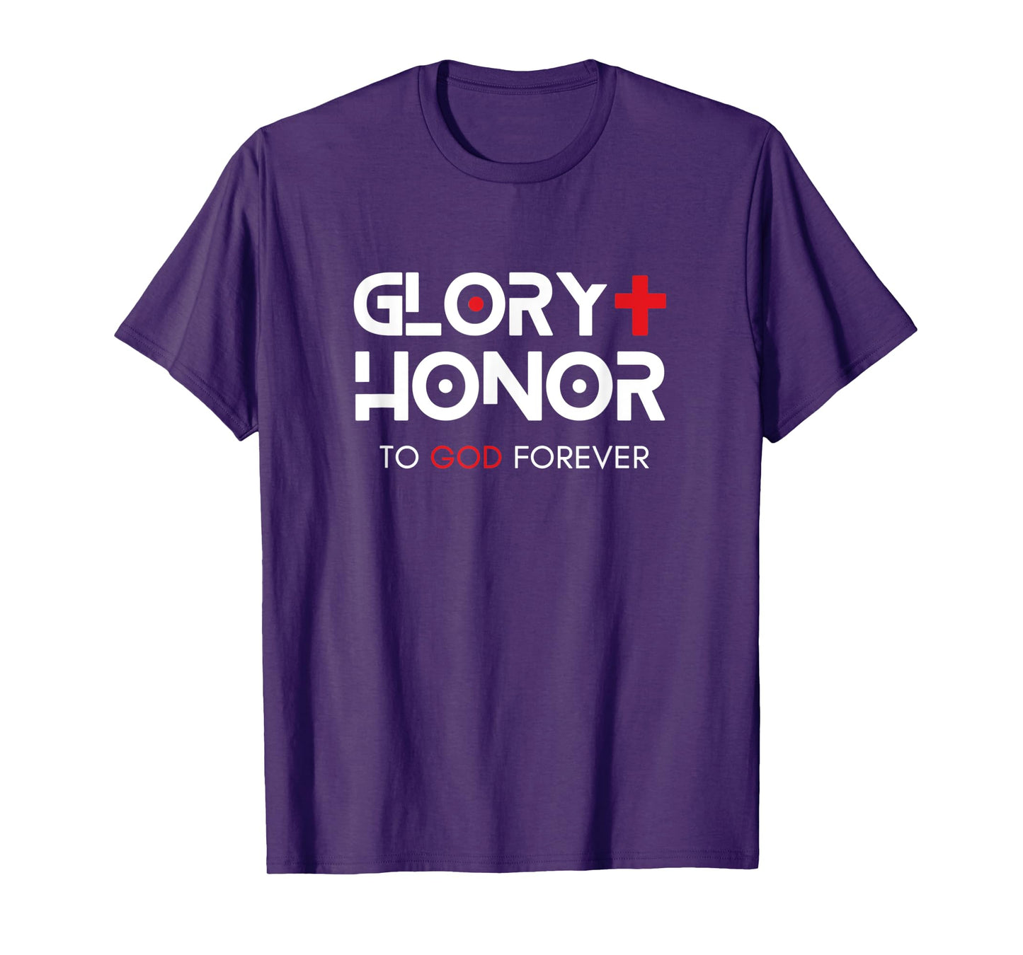 Glory + Honor To God Forever T-Shirt