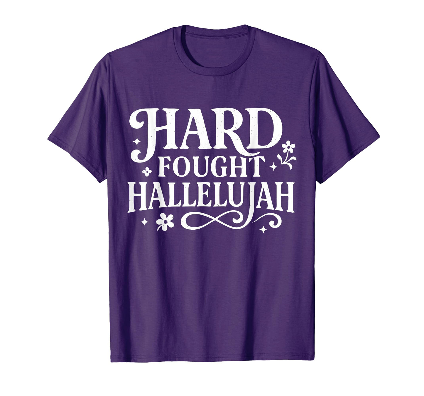 Hard Fought Hallelujah Christian Design for Church Believers T-Shirt