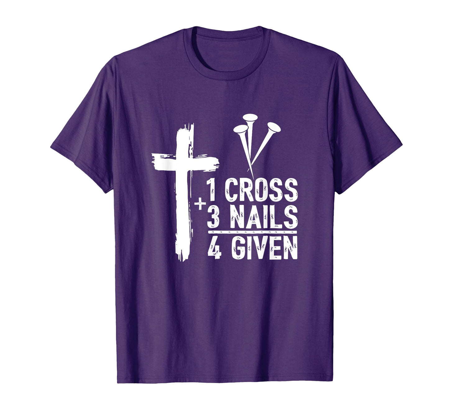 Christian Shirts for Men - 1 Cross 3 Nails 4 Given Forgiven T-Shirt