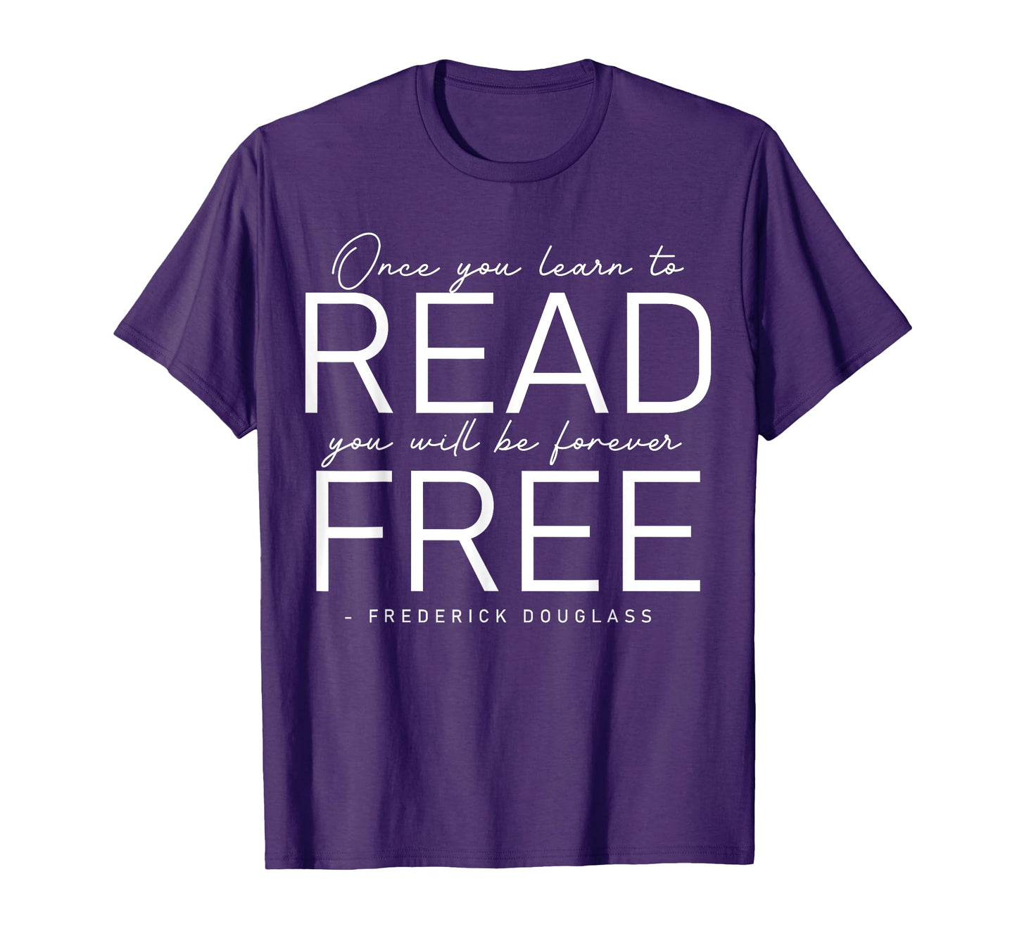 Frederick Douglass Famous Quotes - Once You Learn To Read T-Shirt