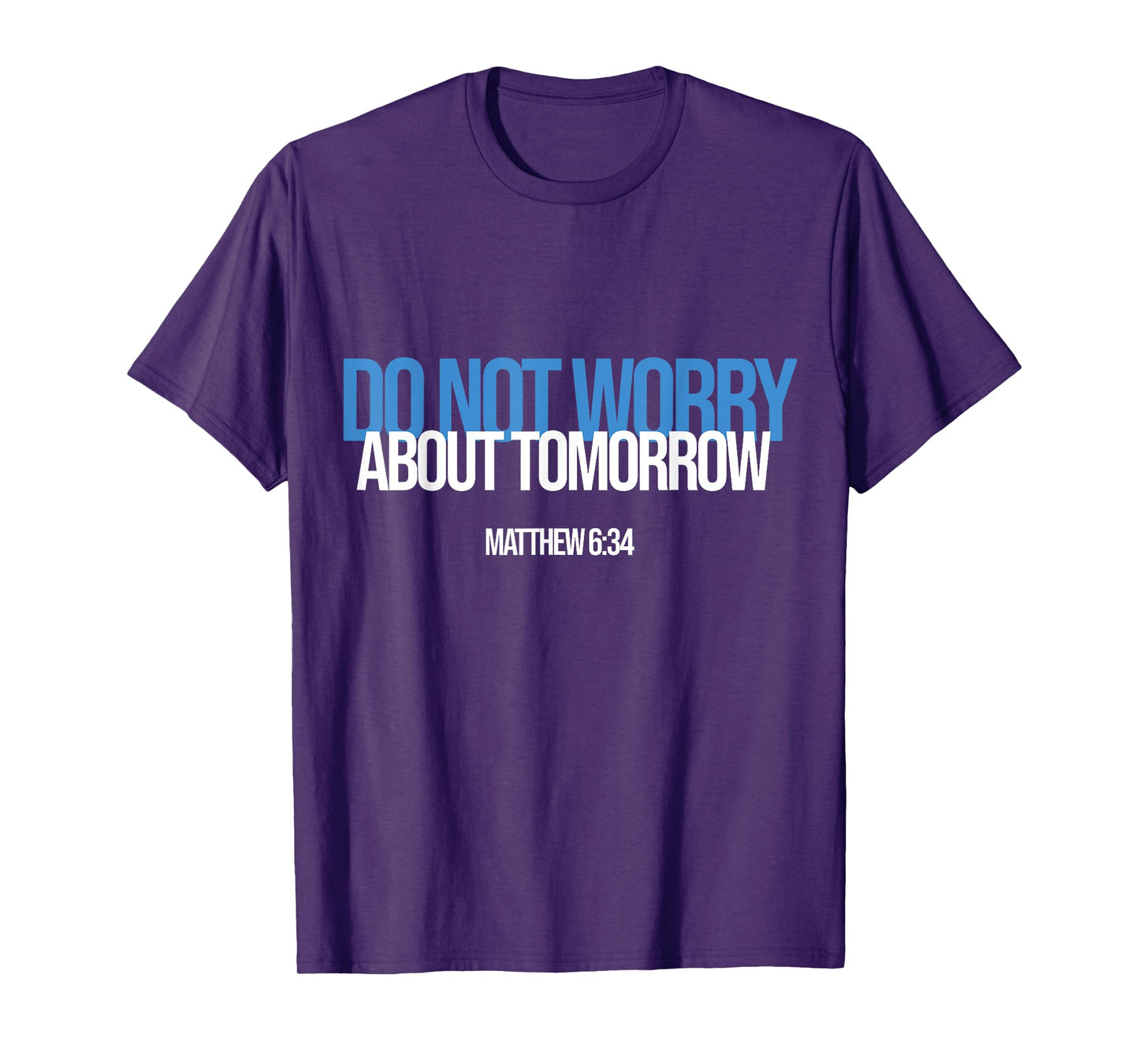 Do Not Worry About Tomorrow Matthew 6:34 Bible Verse Jesus T-Shirt