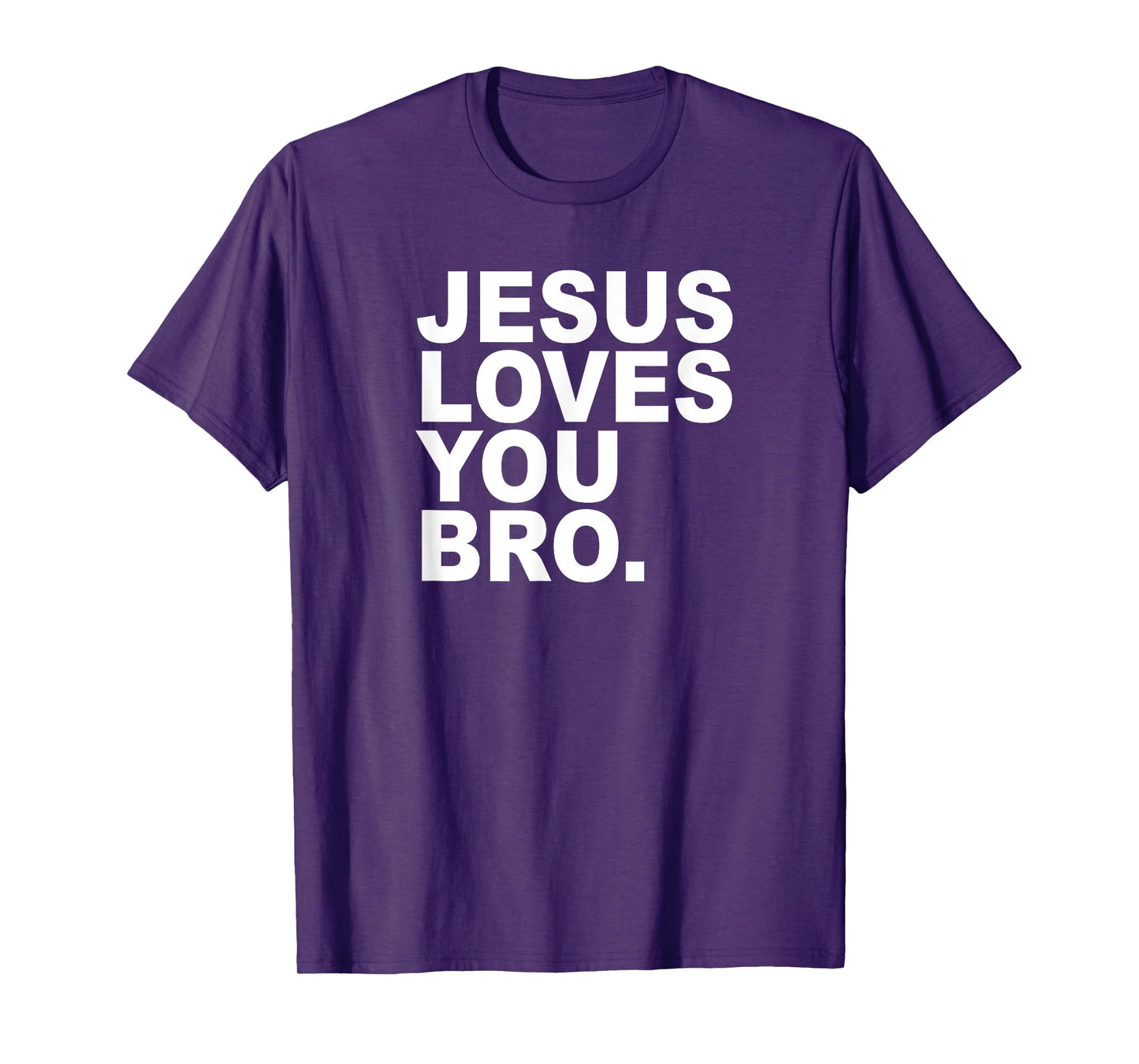Jesus Loves You Bro. Christian Faith T-Shirt