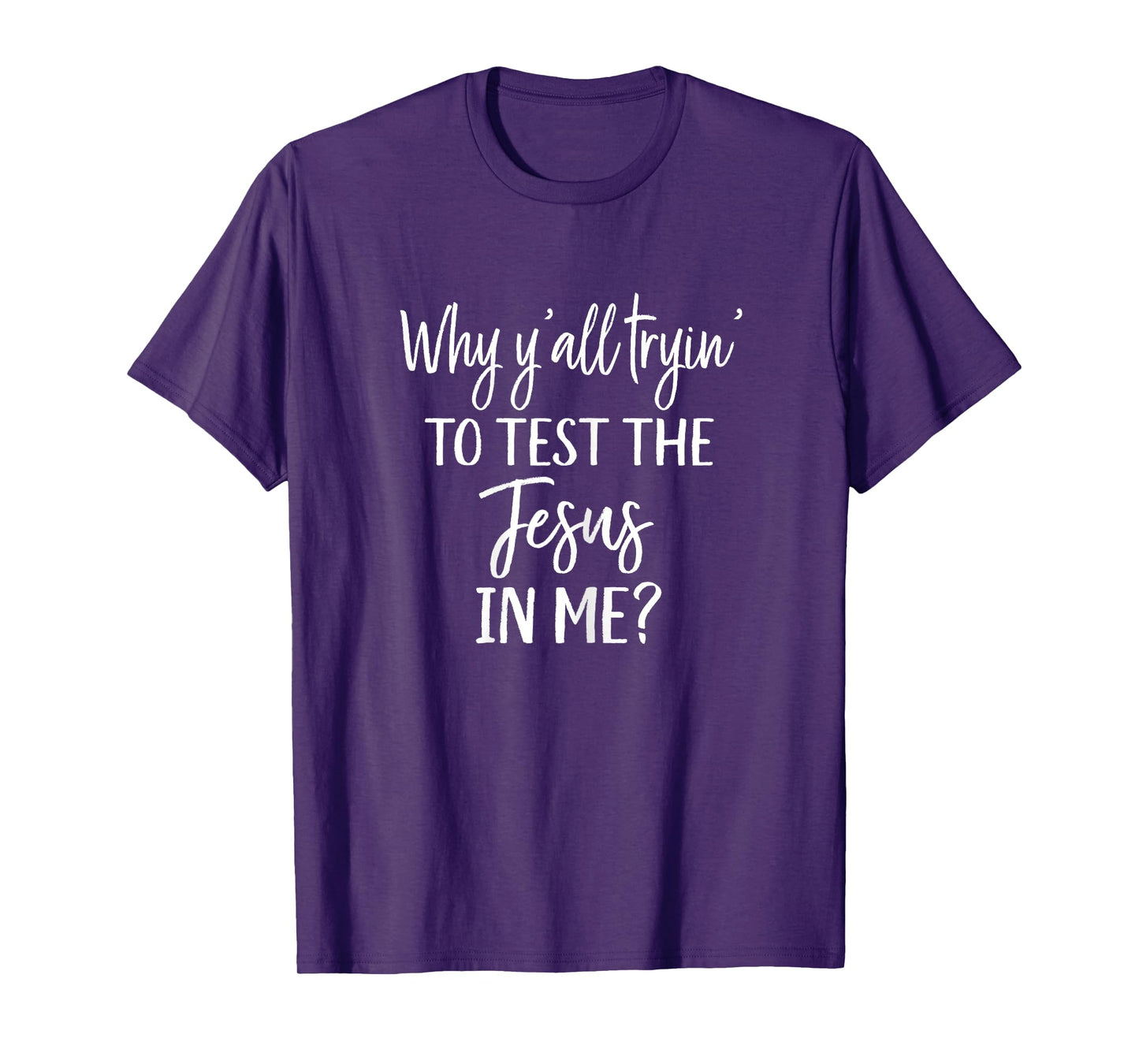 Faith Christian Mom Why Yall Trying to Test the Jesus in Me T-Shirt