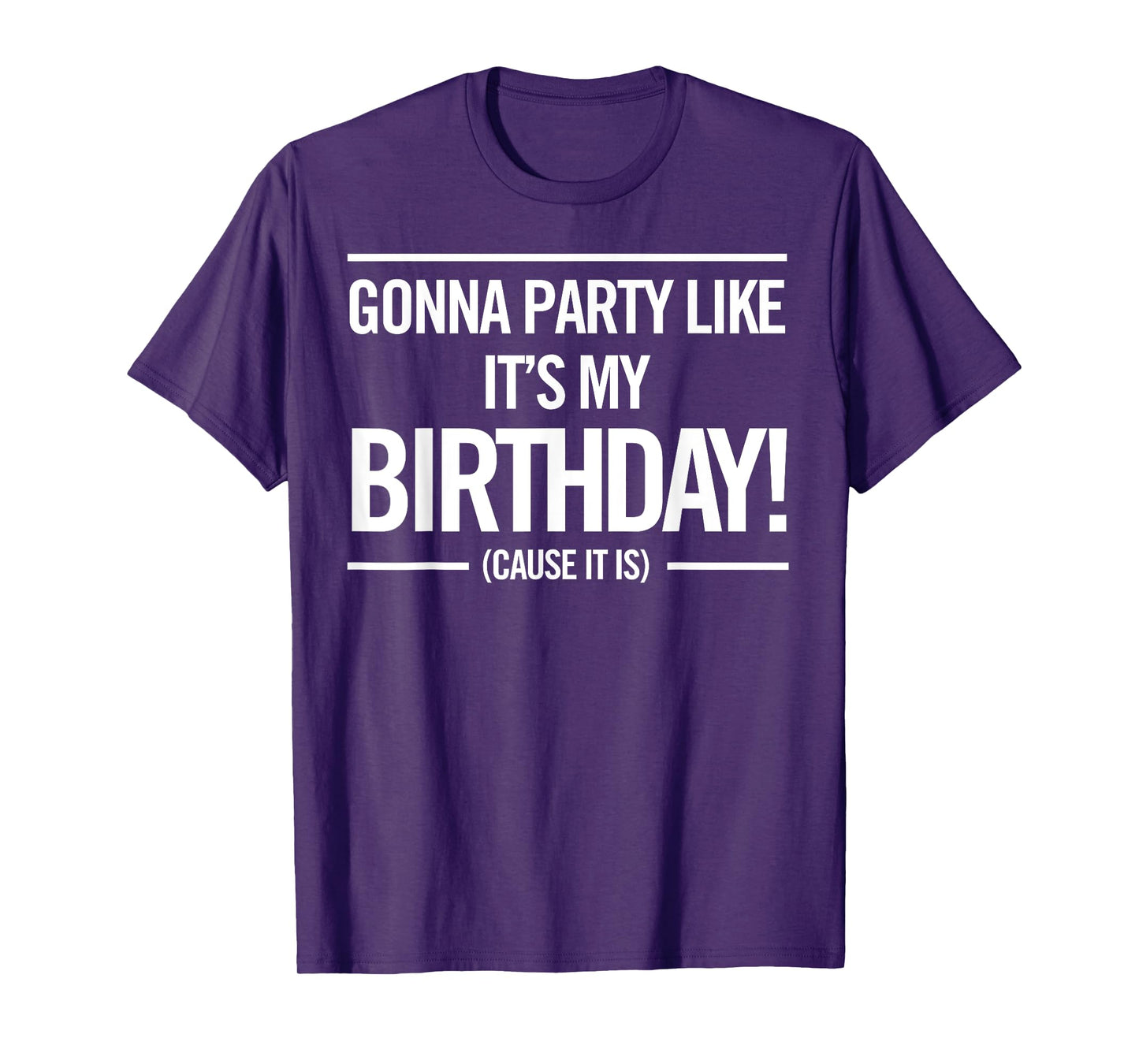Gonna Party Like It's My Birthday Funny Unisex Cute Shirt T-Shirt