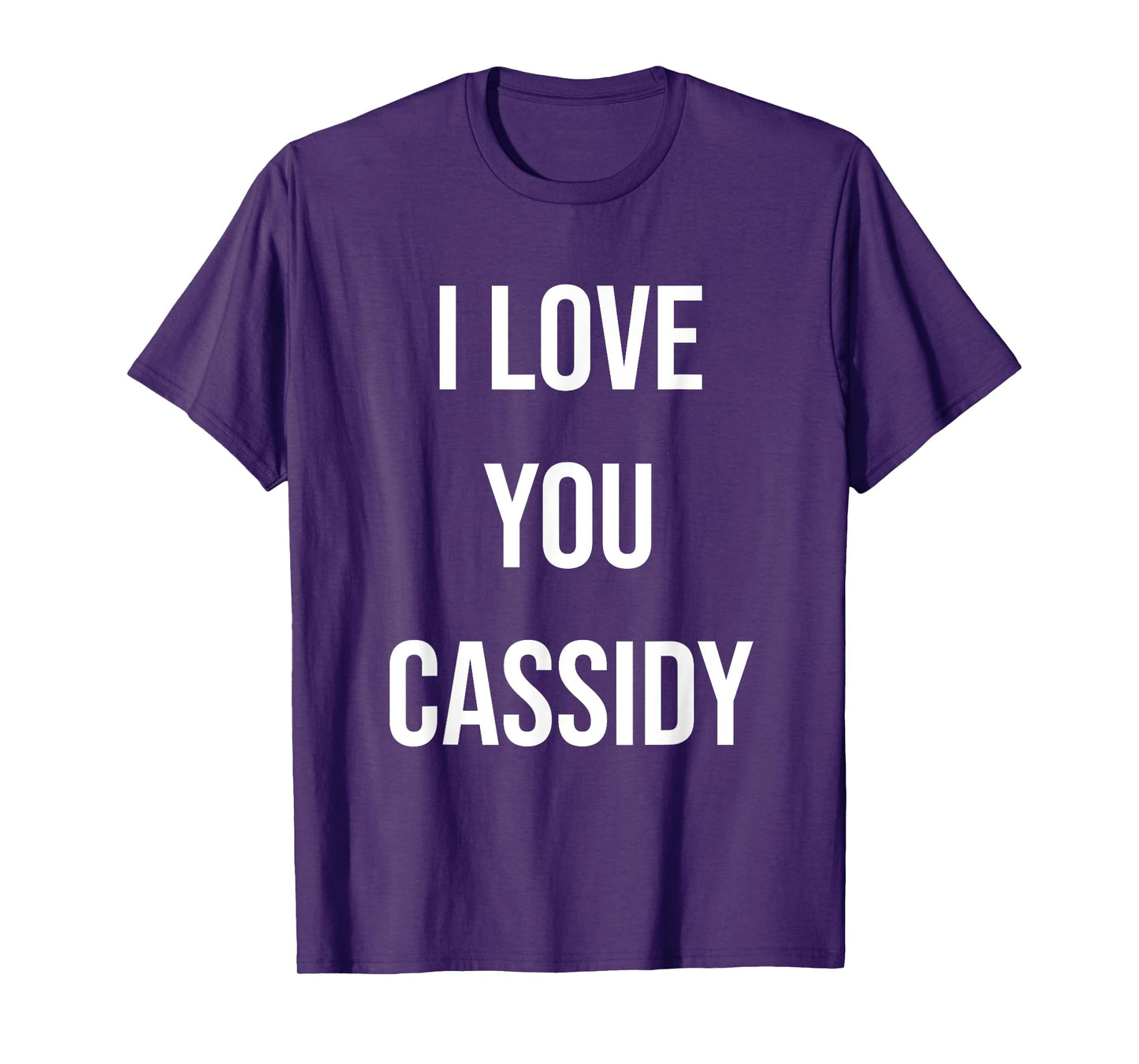 I Love You Cassidy T-Shirt