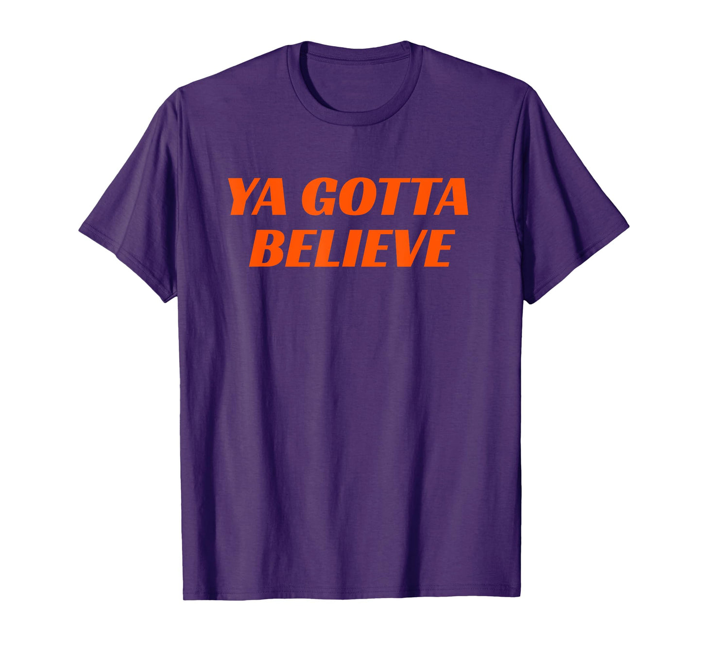 Ya Gotta Believe New York T-Shirt
