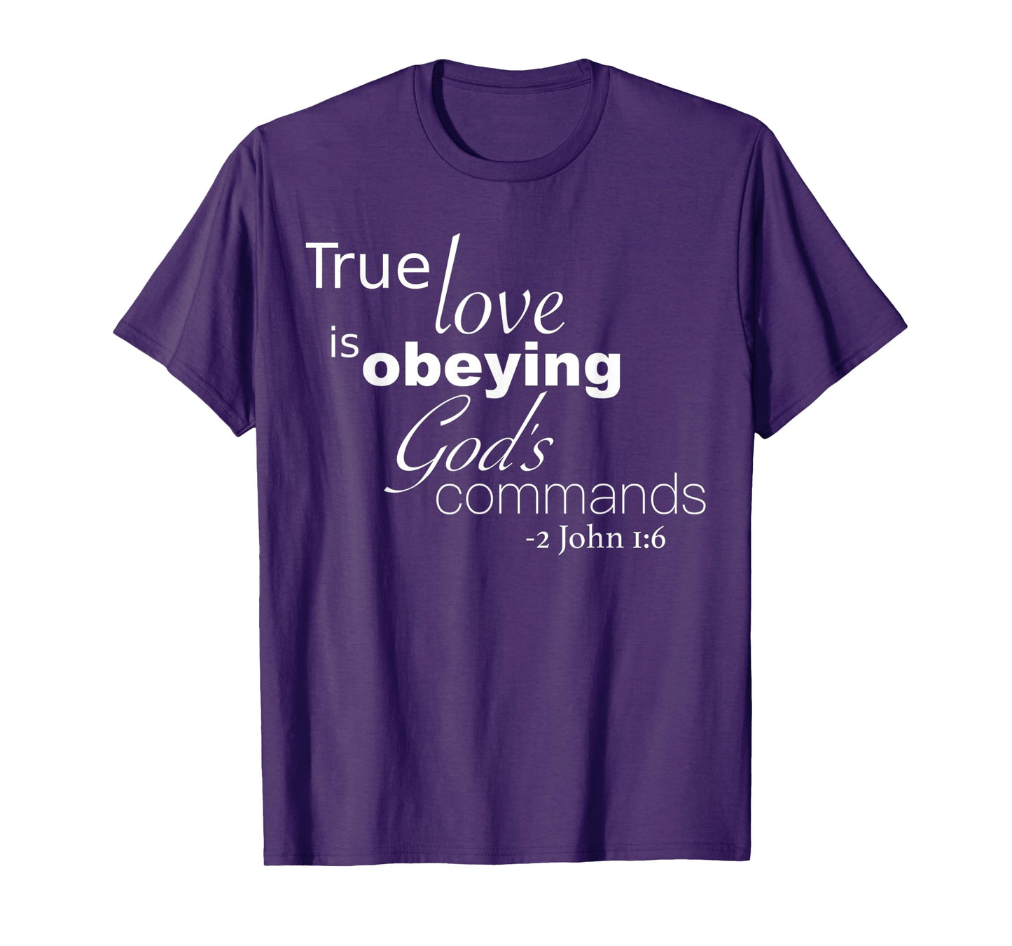 Funny True Love is Obeying God's Commands 2 John 1 6 Design T-Shirt